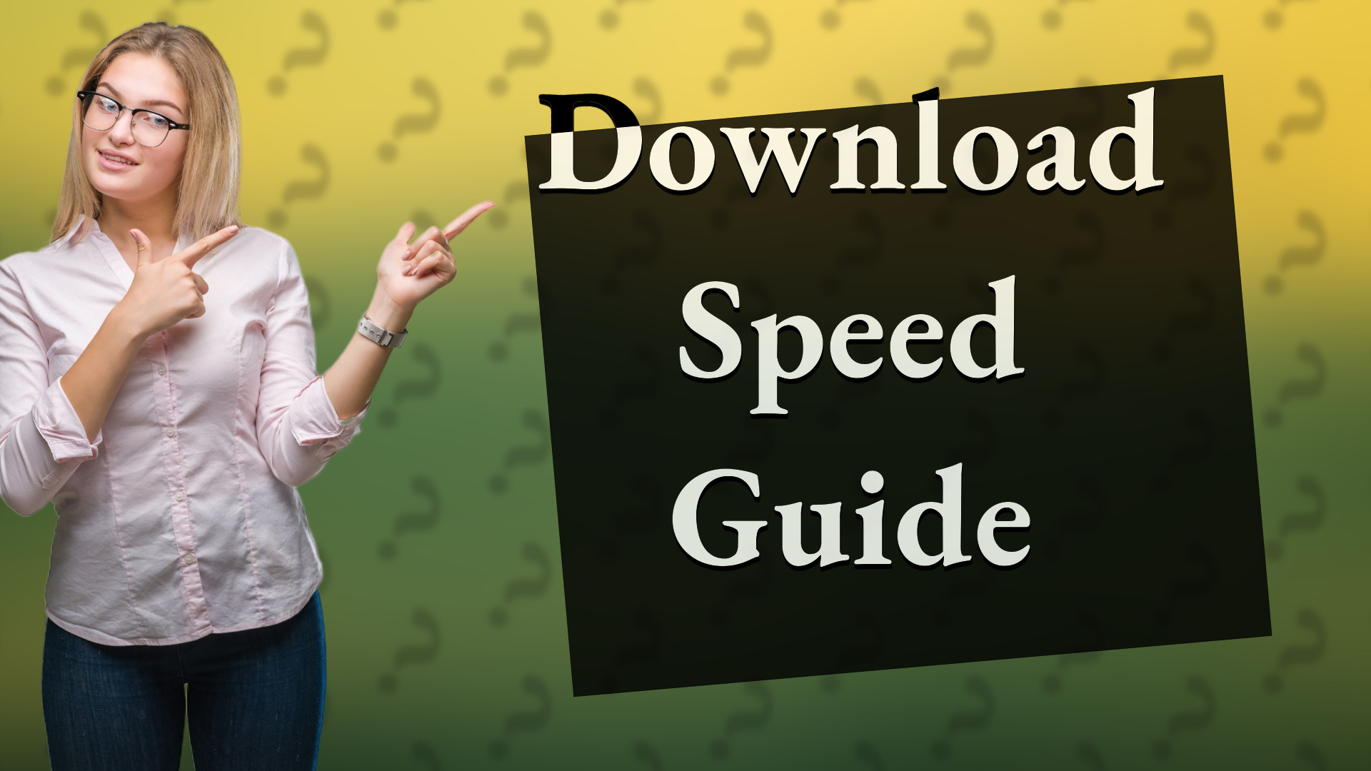 Download Speed Guide