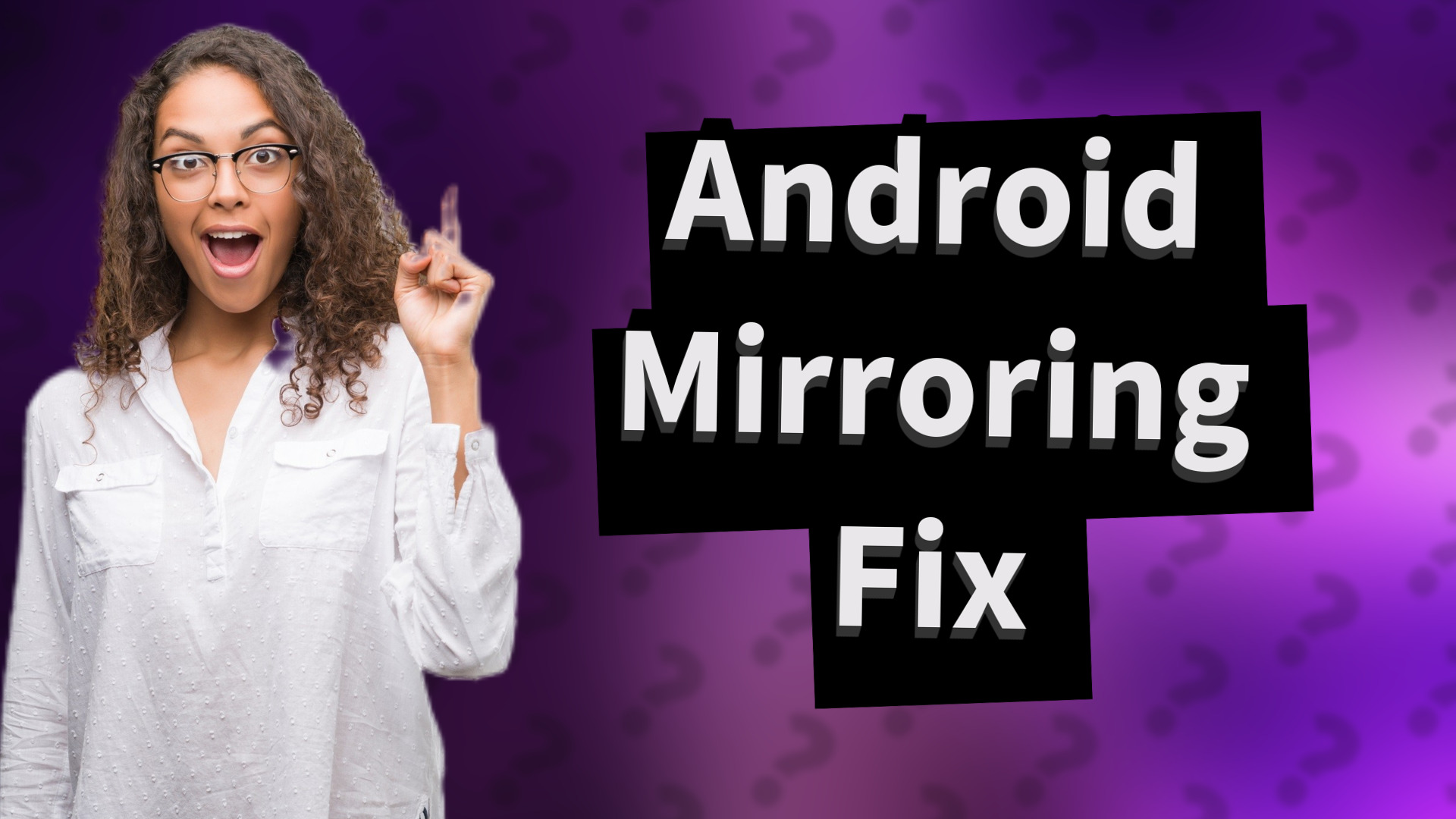 Android Mirroring Fix