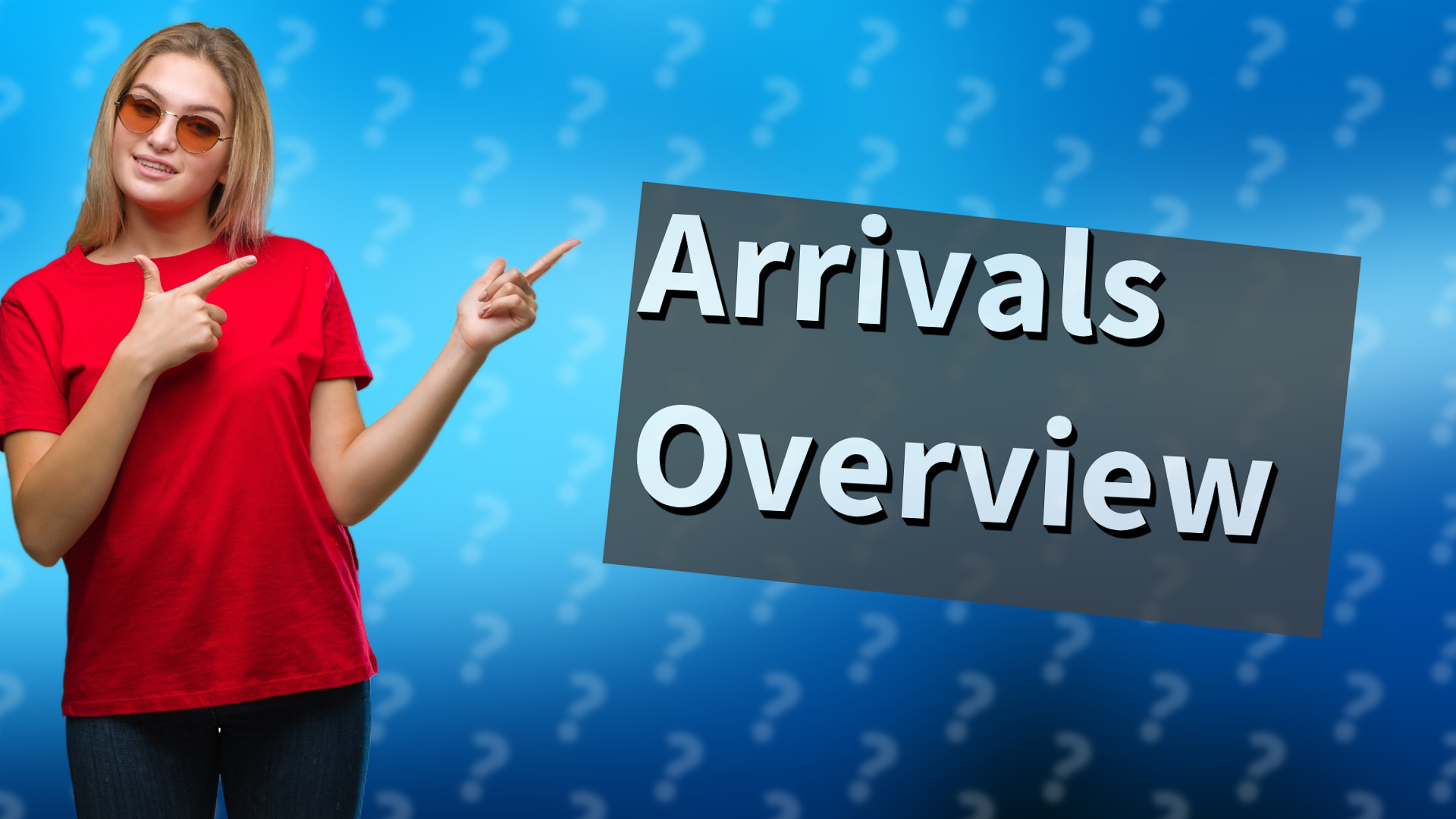 Arrivals Overview