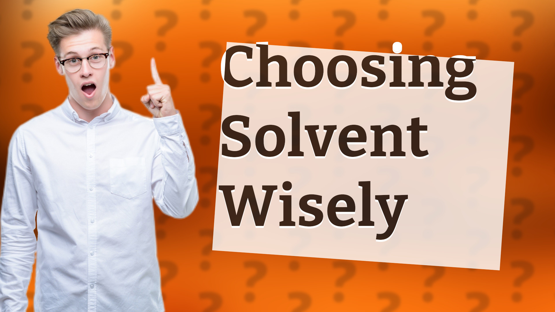 Choosing Solvent Wisely