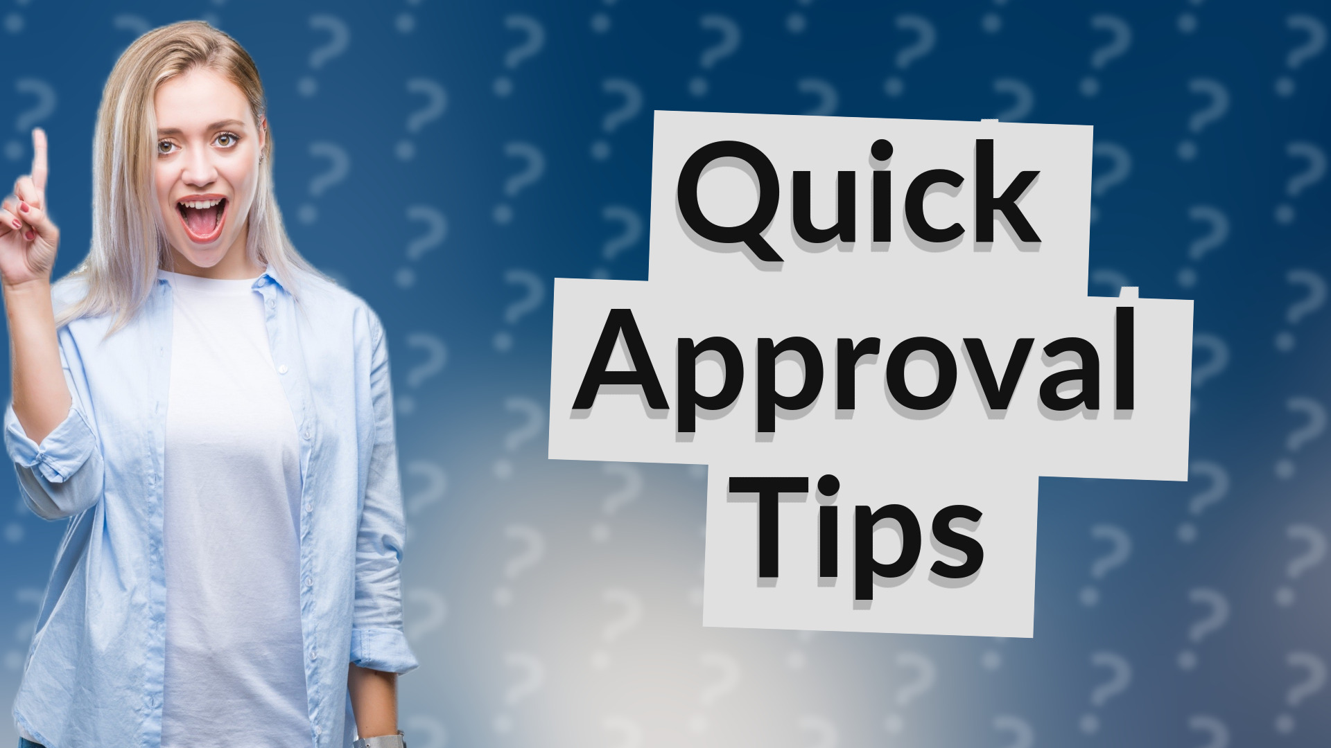 Quick Approval Tips