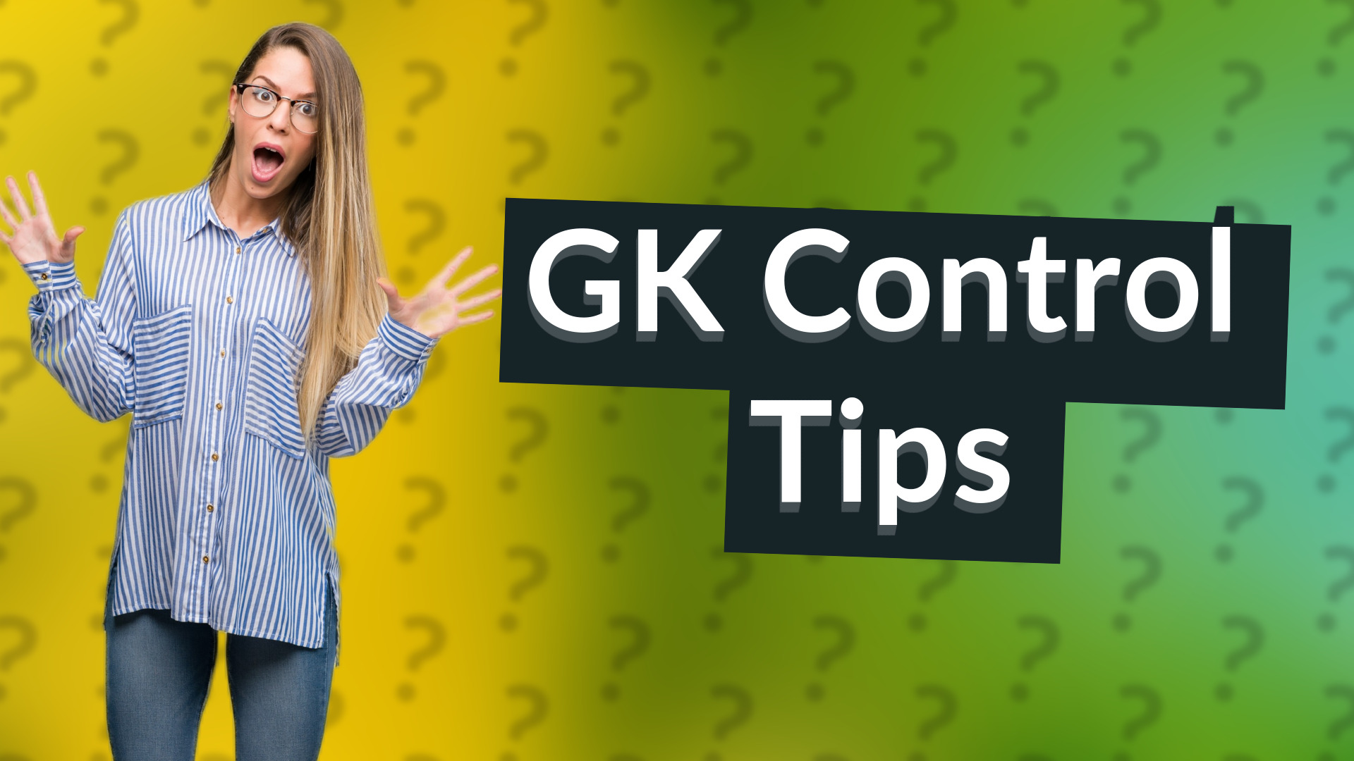 GK Control Tips