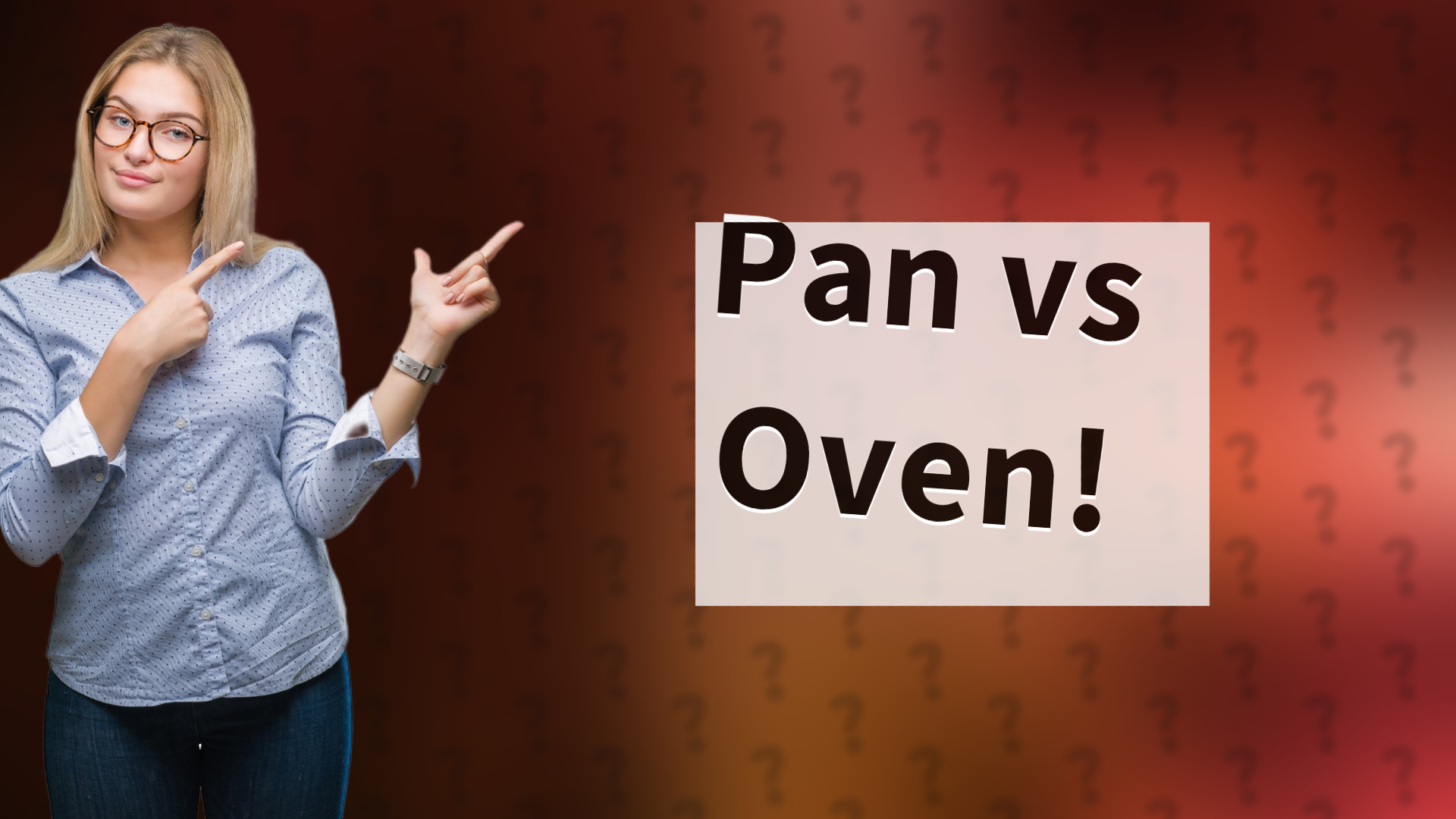 Pan vs Oven!