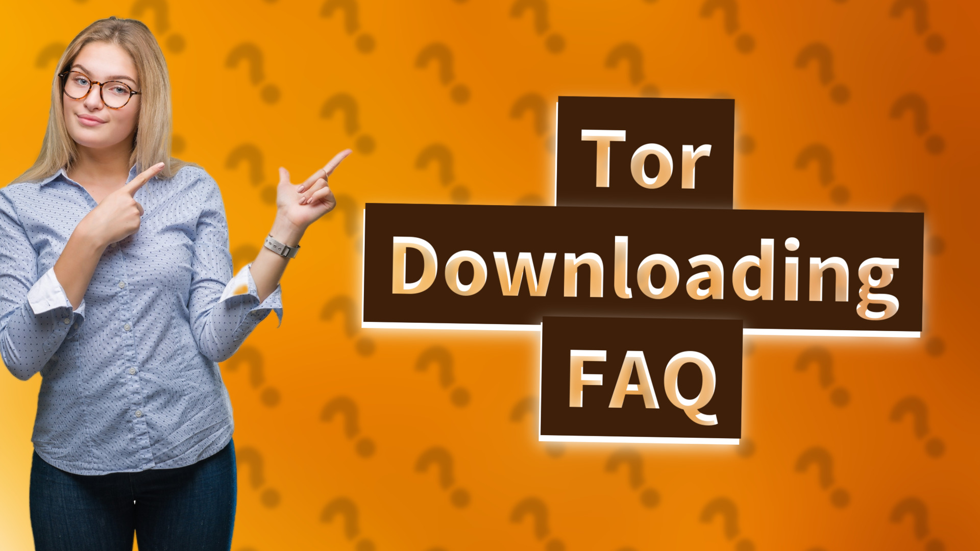 Tor Downloading FAQ