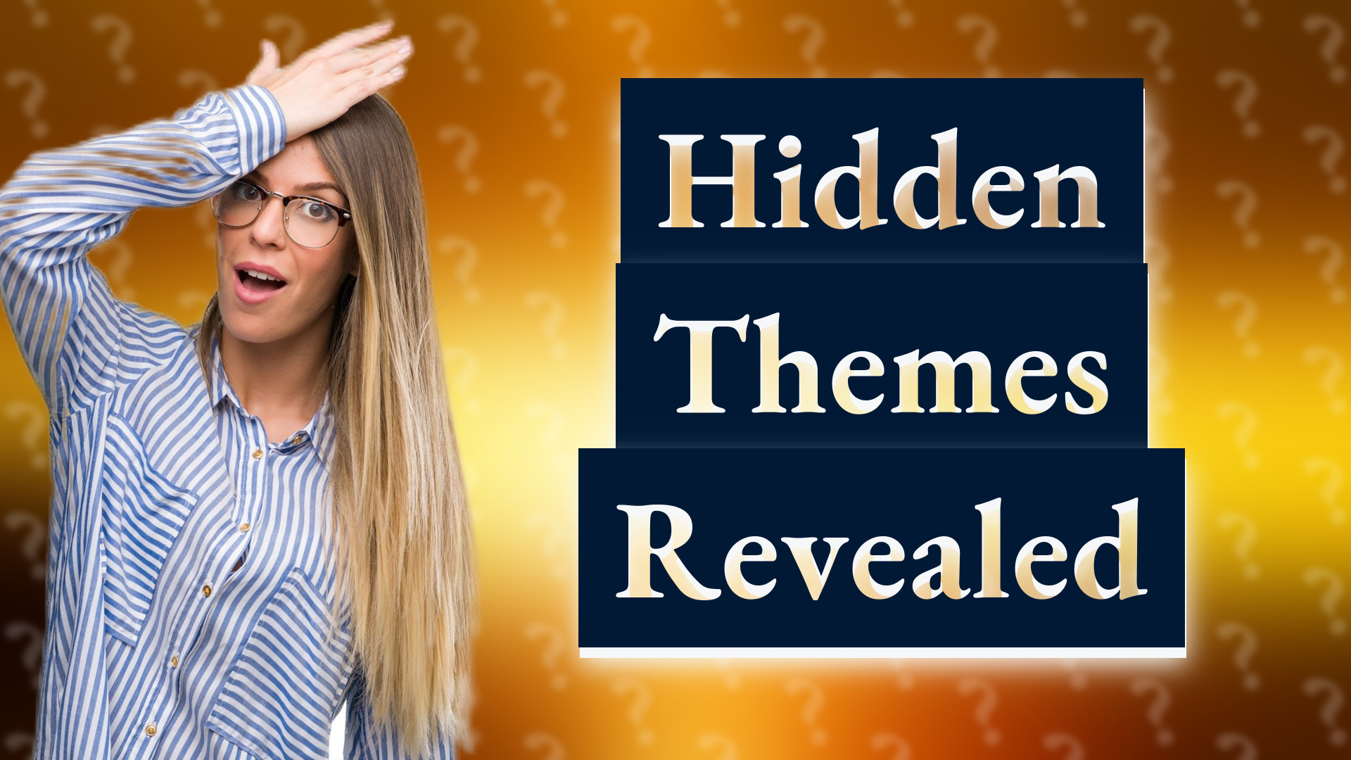 Hidden Themes Revealed