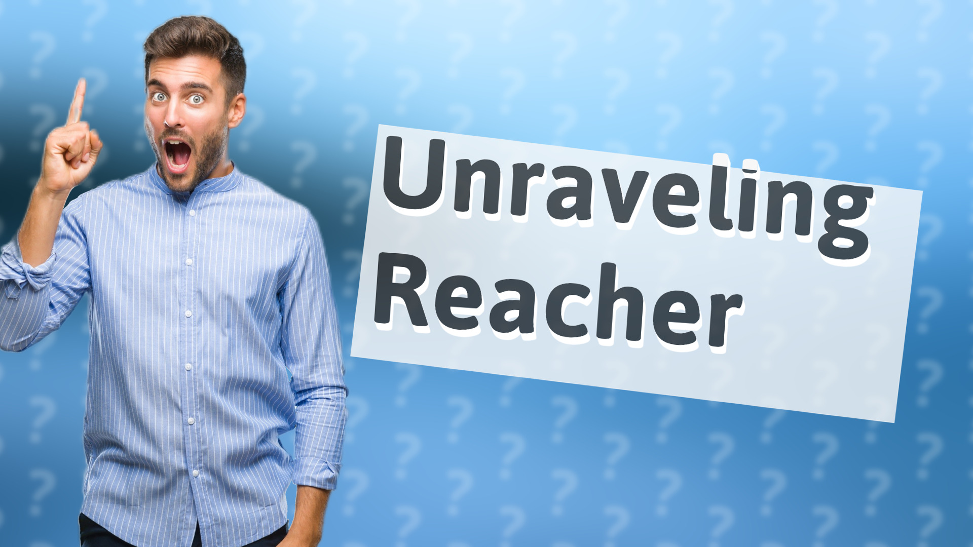 Unraveling Reacher
