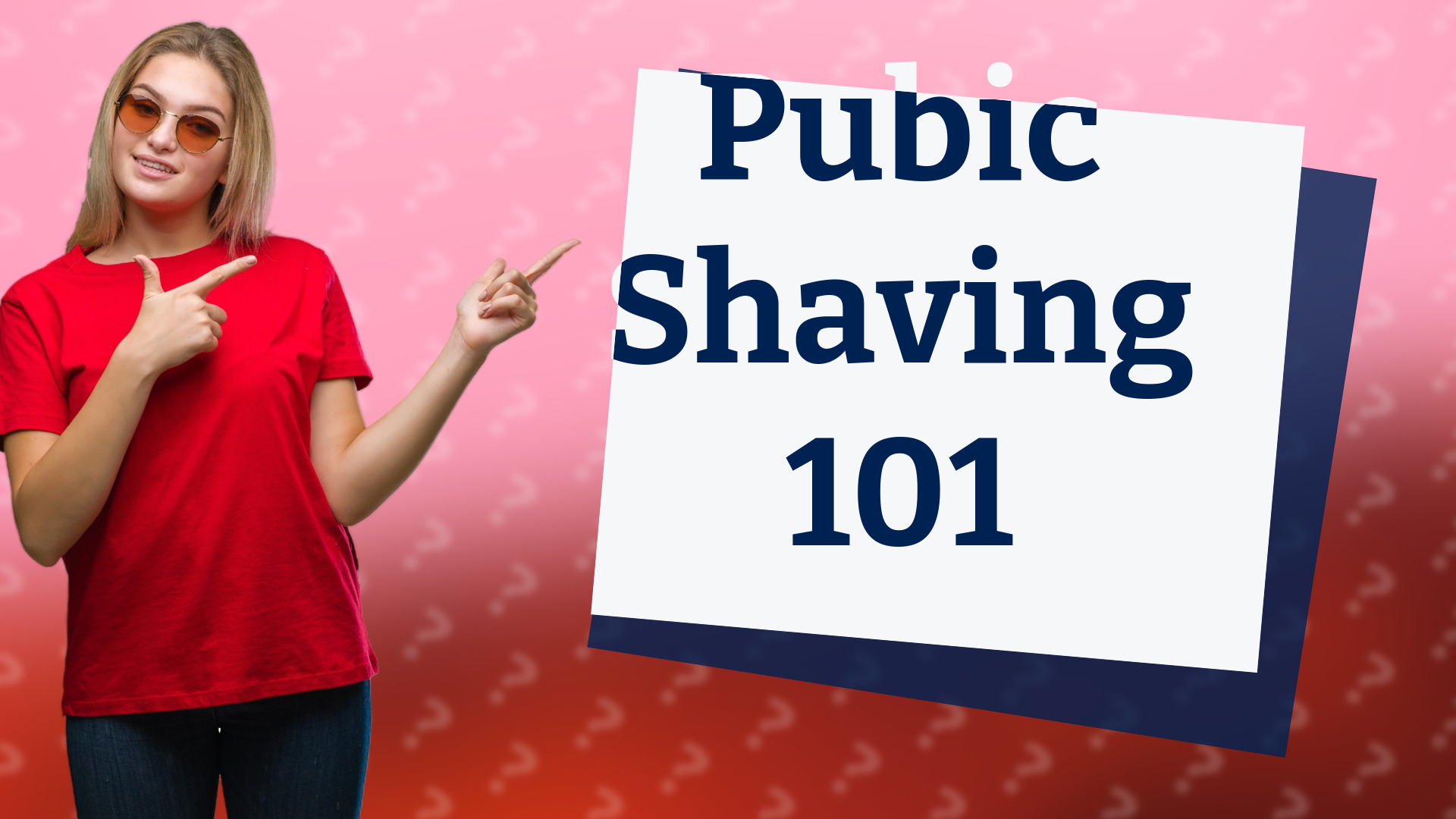Pubic Shaving 101