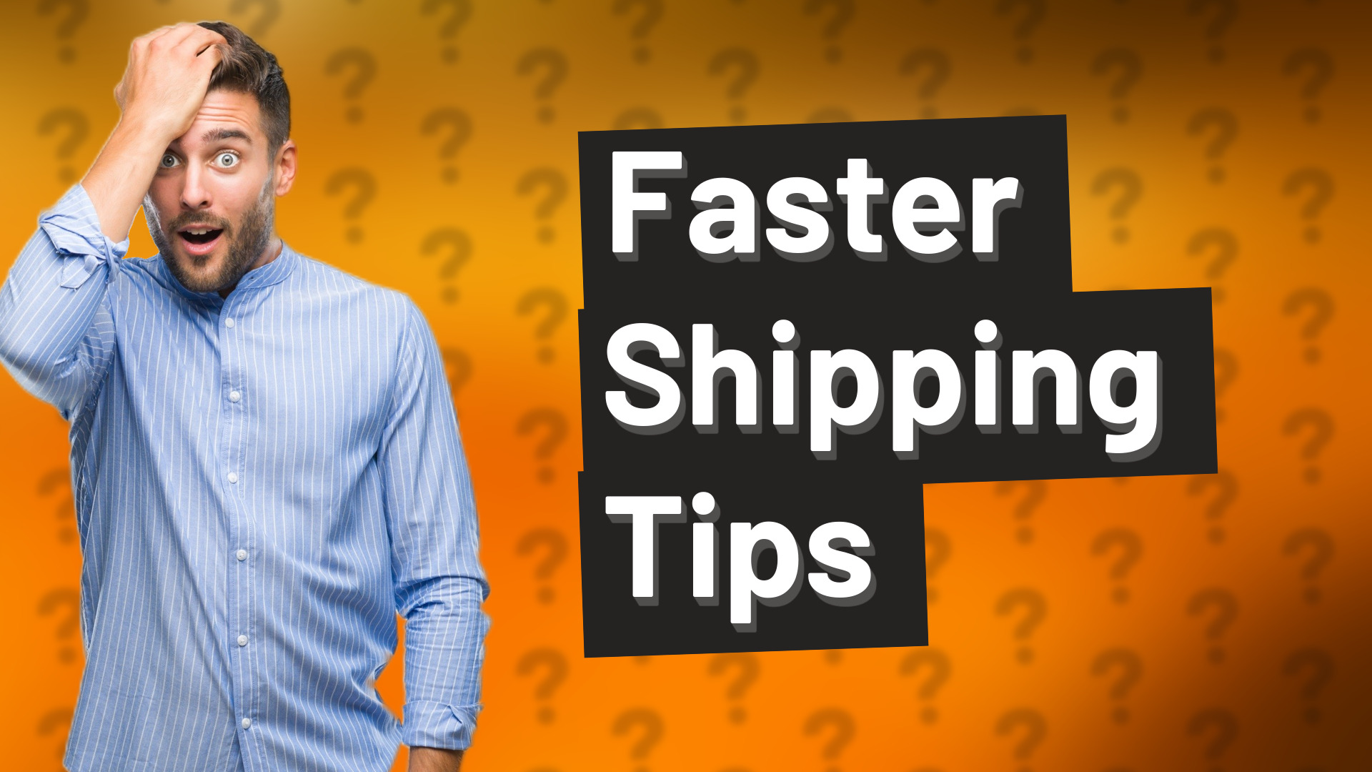 Faster Shipping Tips