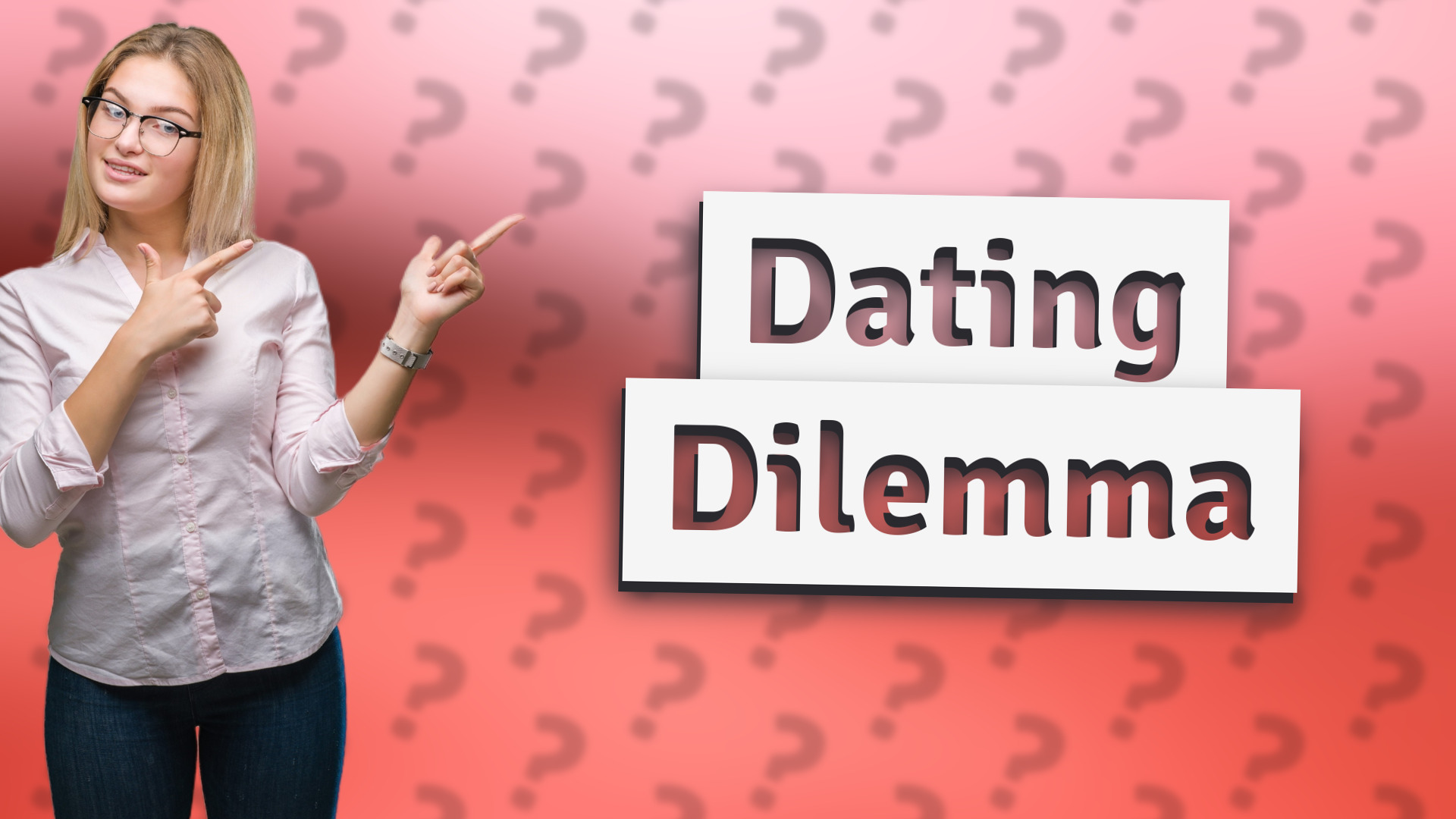 Dating Dilemma