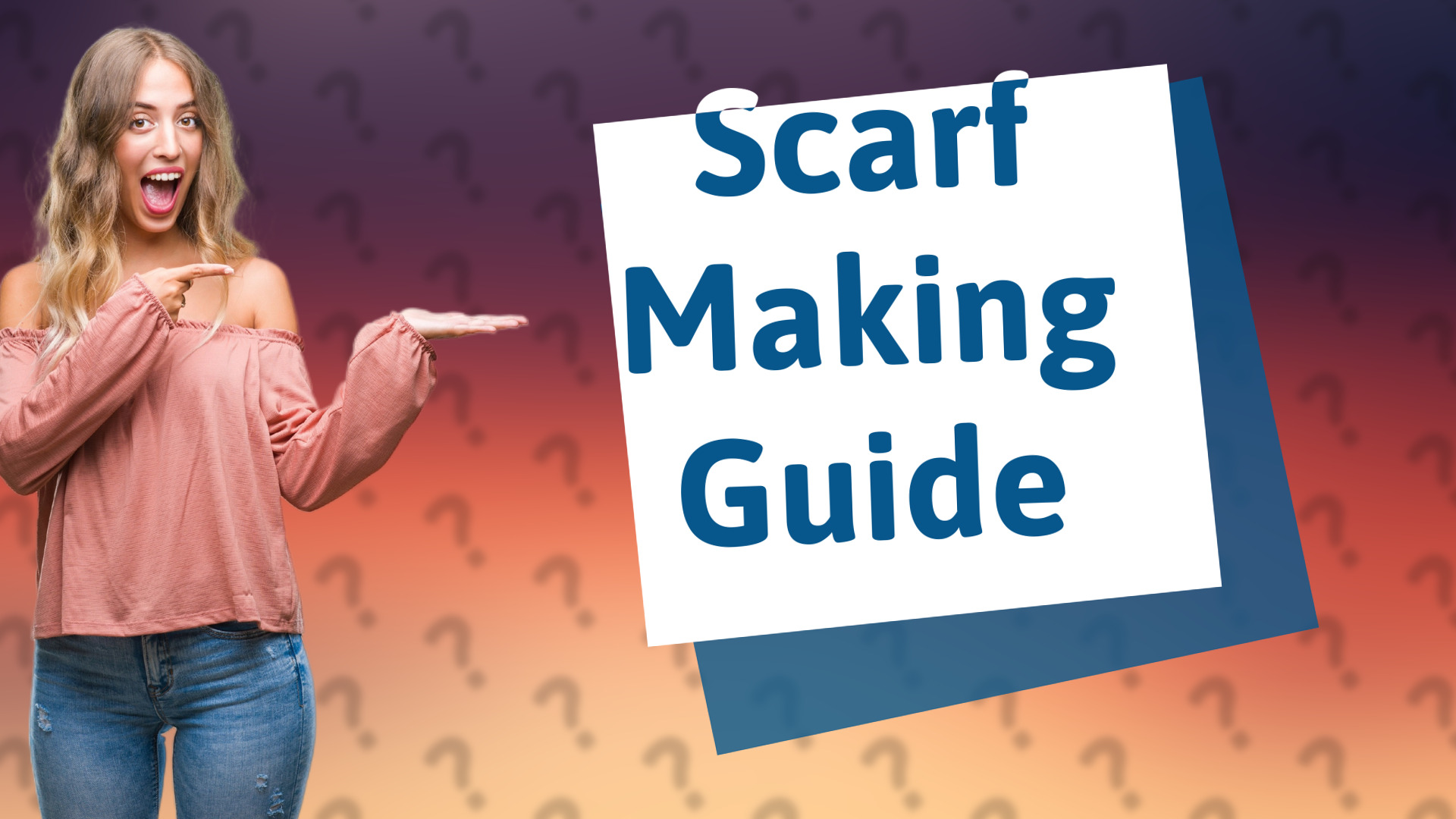 Scarf Making Guide