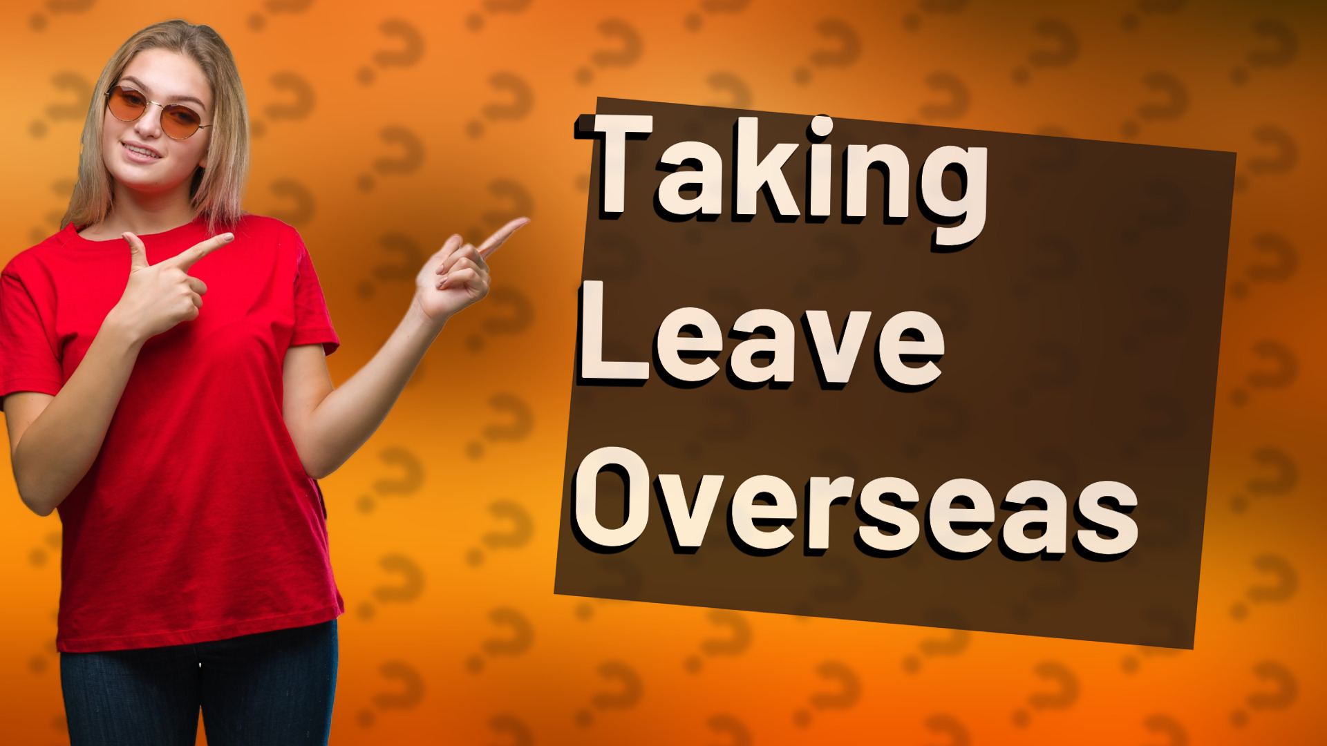Taking Leave Overseas