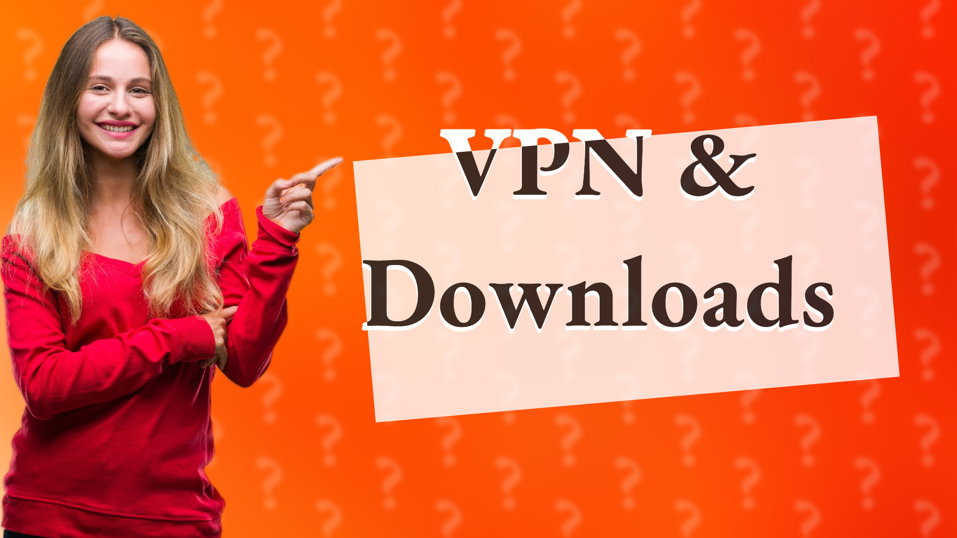 VPN & Downloads