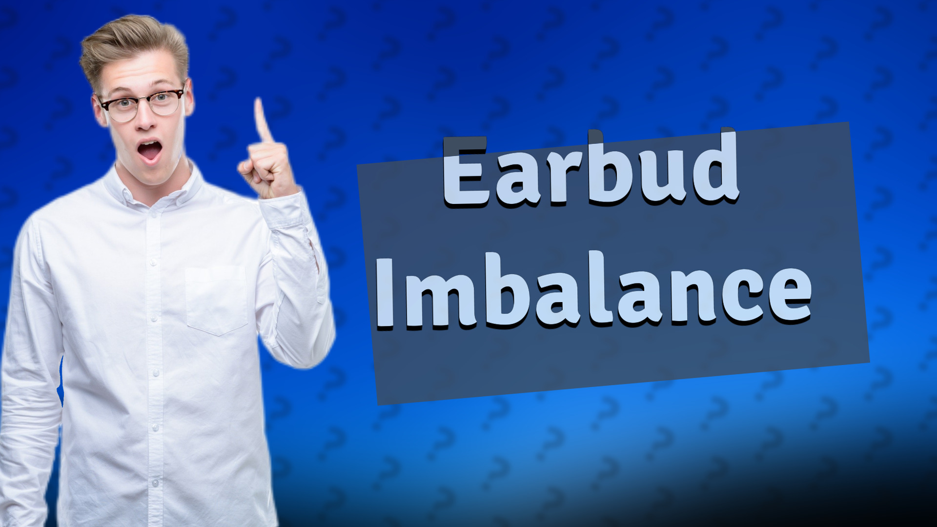 Earbud Imbalance