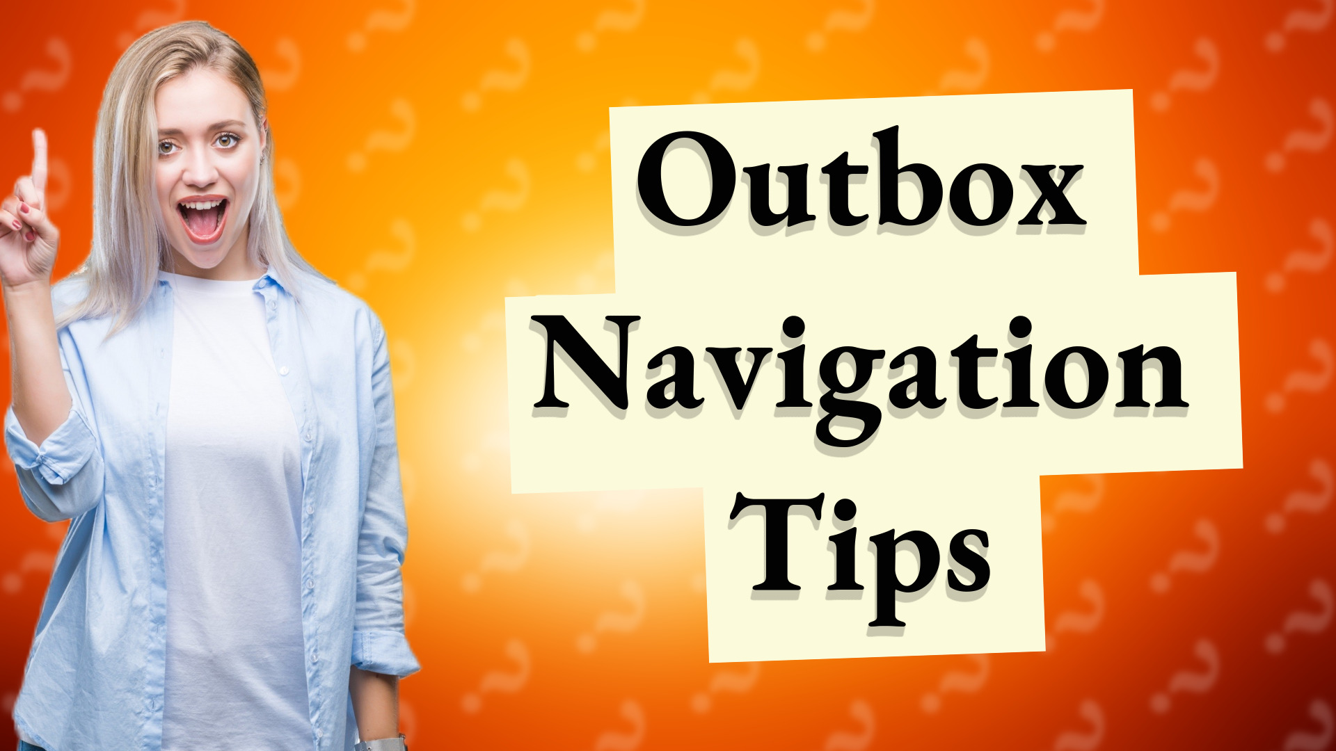 Outbox Navigation Tips