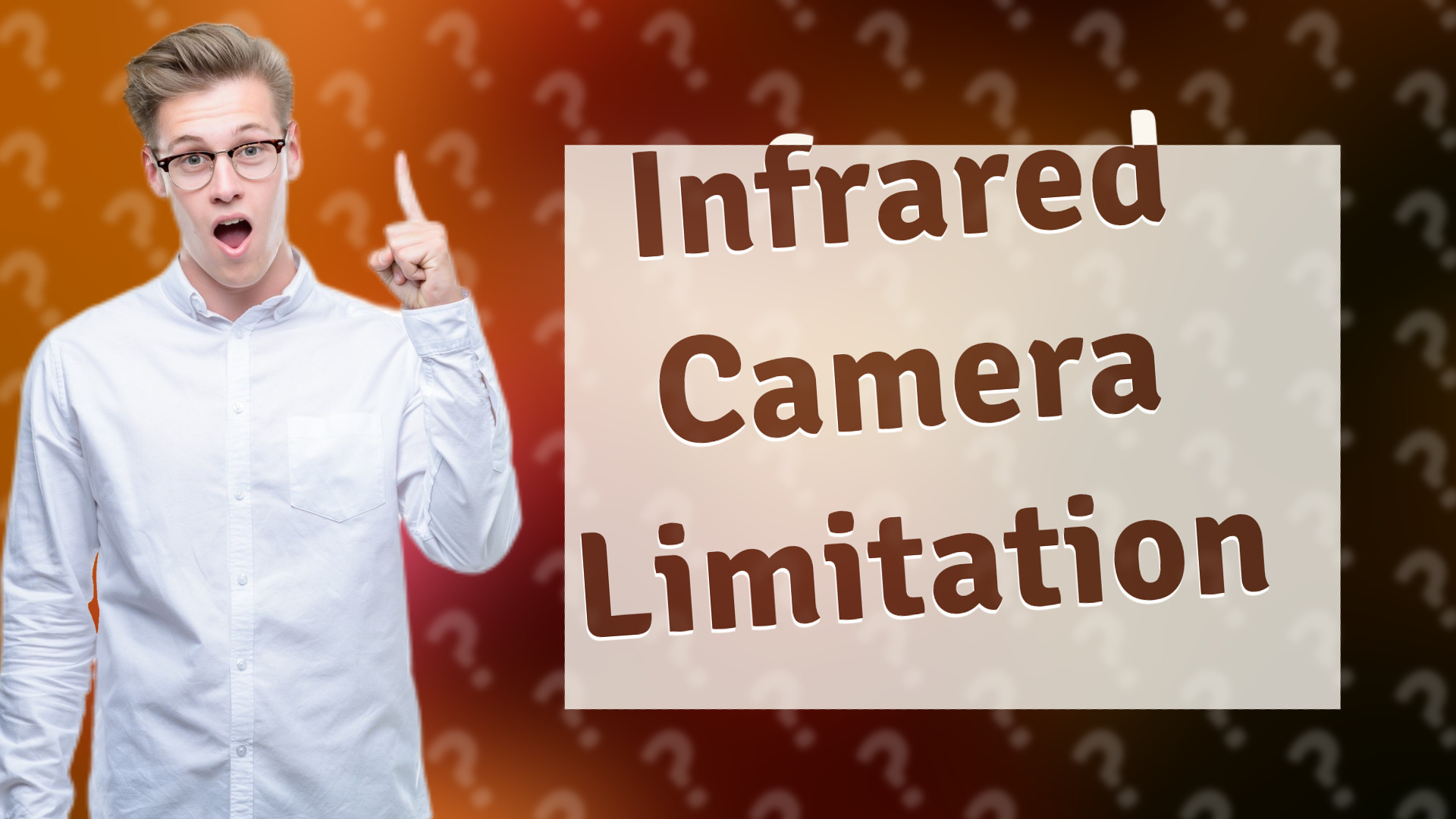 Infrared Camera Limitation