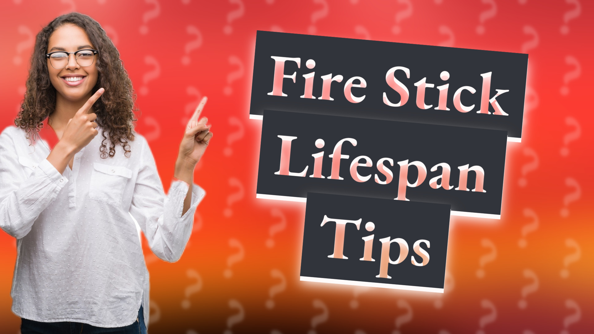 Fire Stick Lifespan Tips