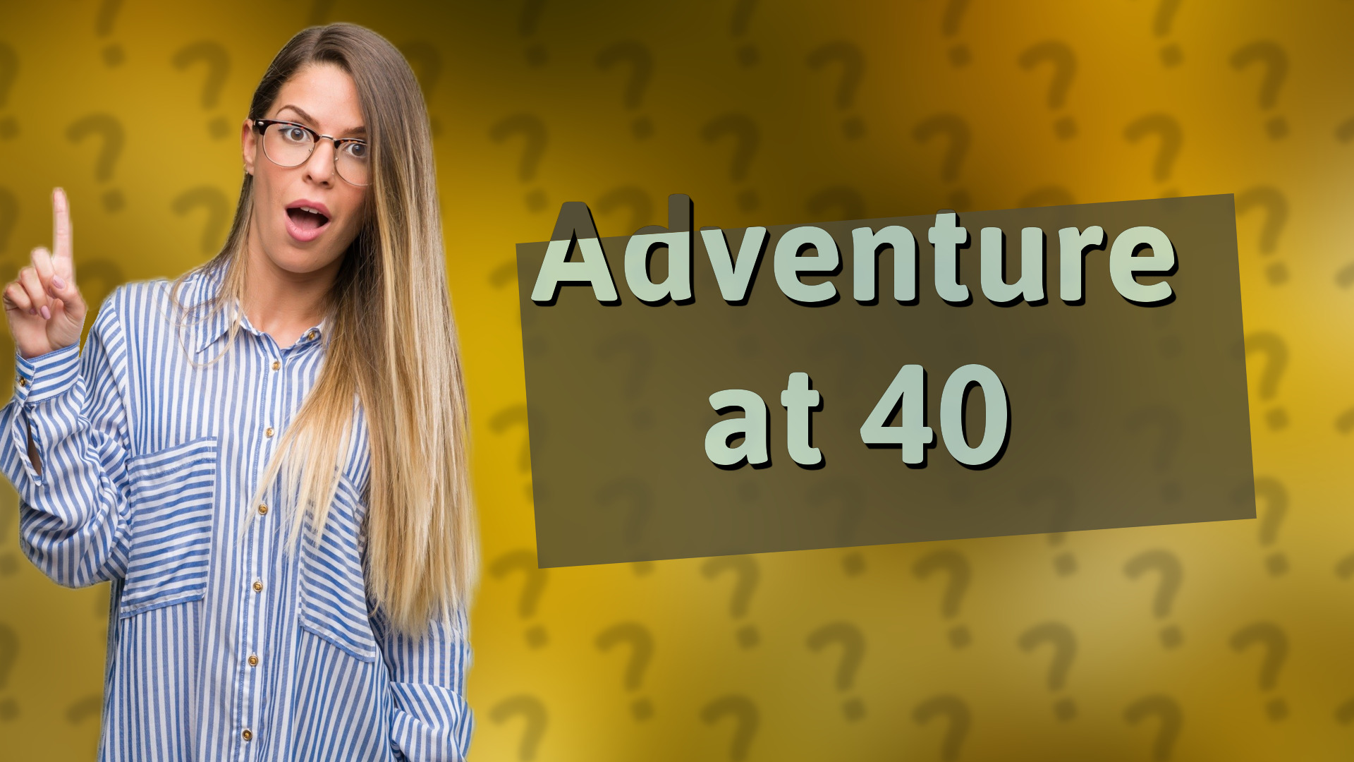 Adventure at 40