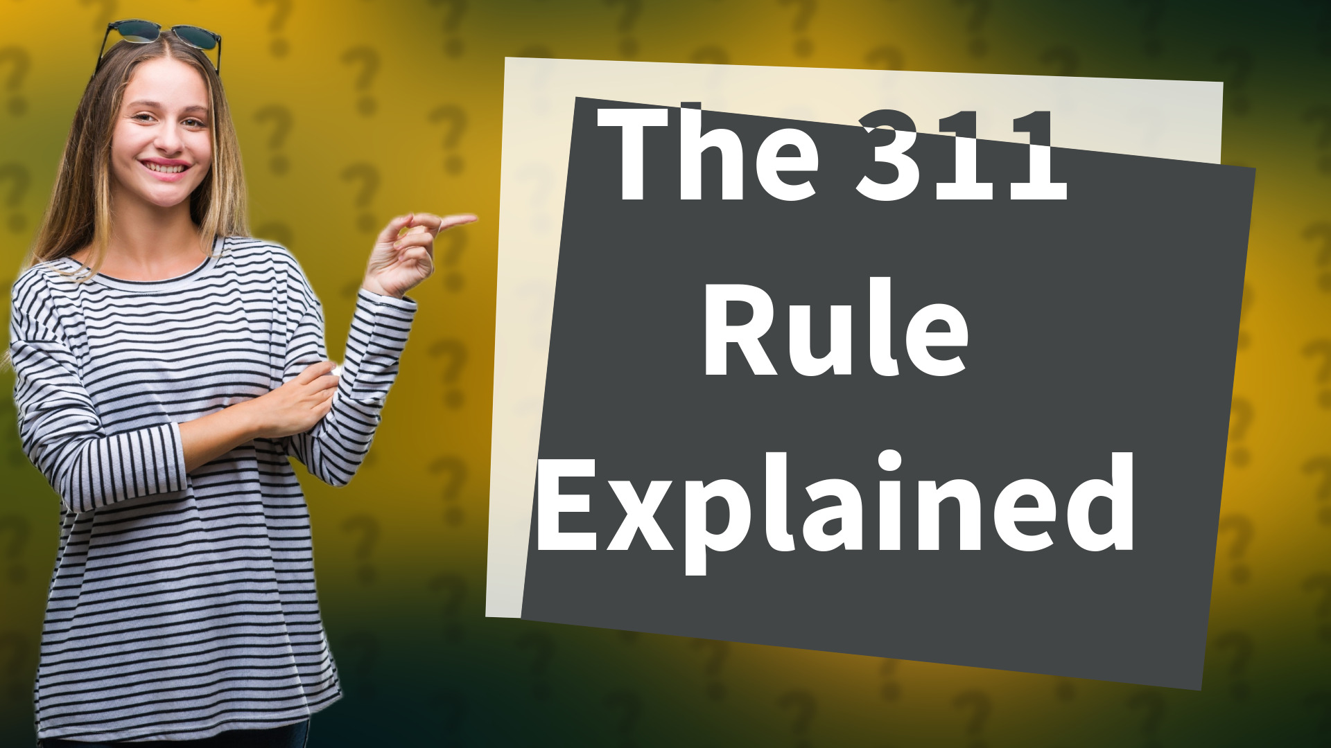 The 311 Rule Explained