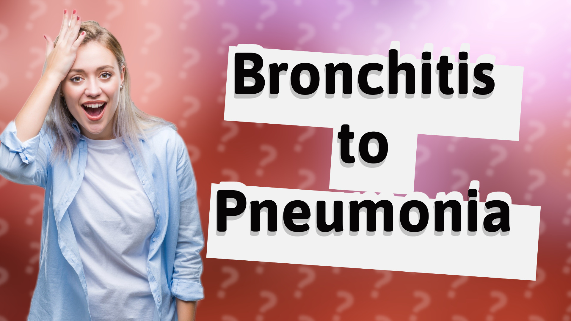 Bronchitis to Pneumonia