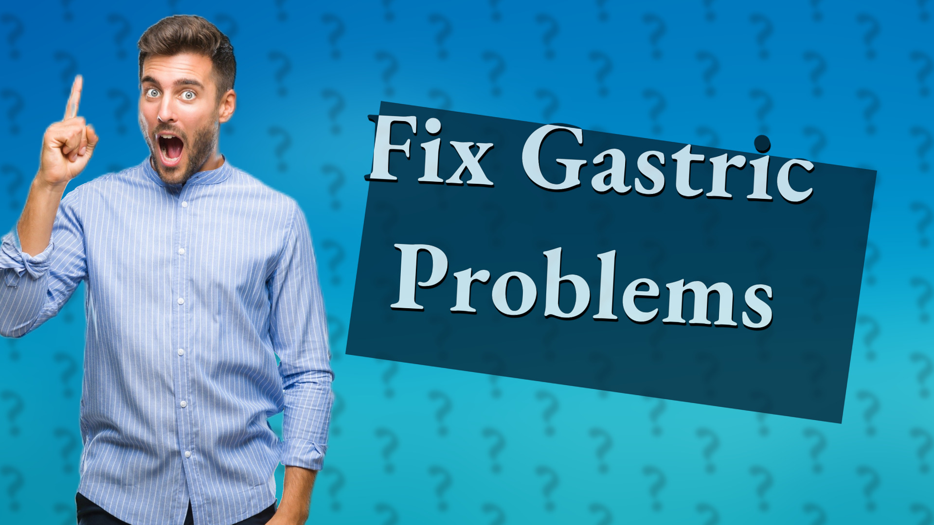 Fix Gastric Problems