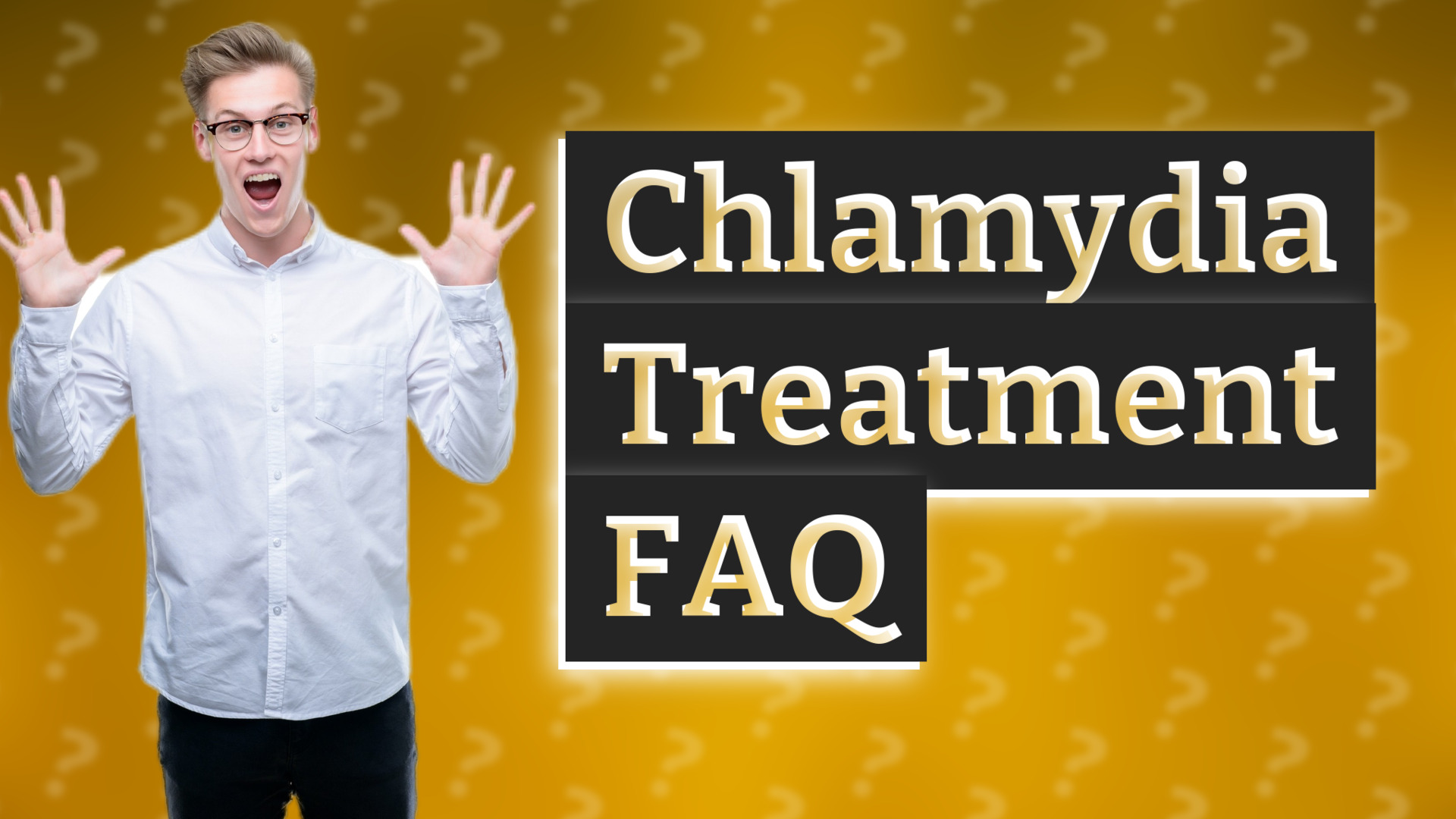 Chlamydia Treatment FAQ
