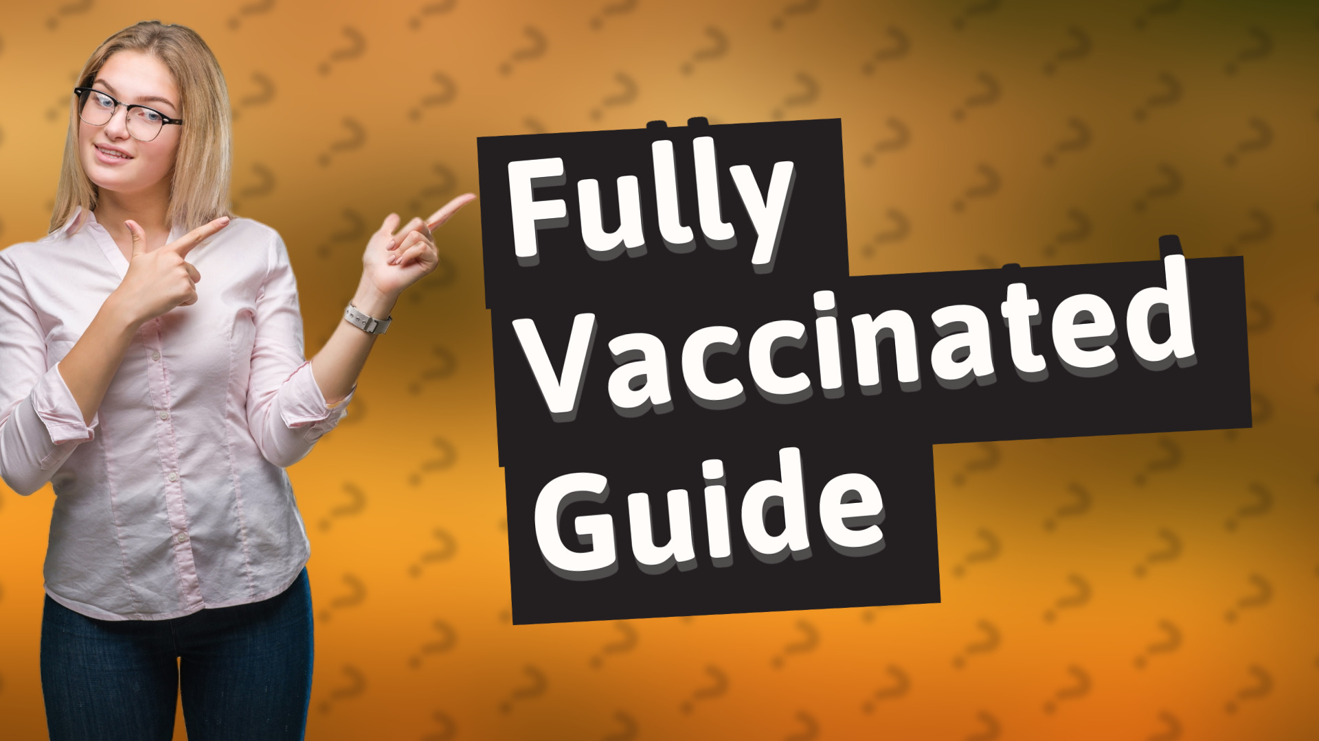 Fully Vaccinated Guide