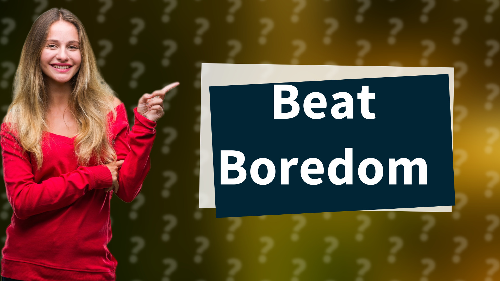 Beat Boredom
