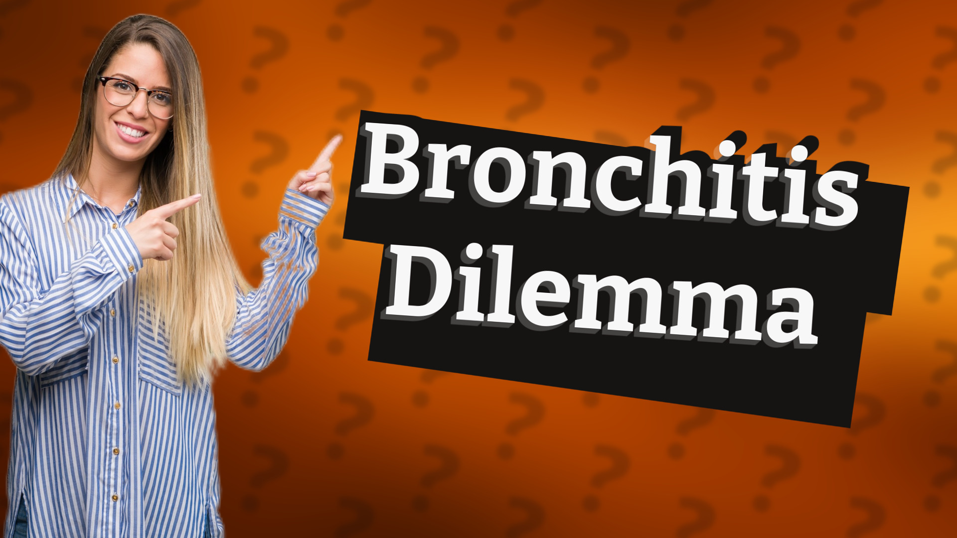 Bronchitis Dilemma