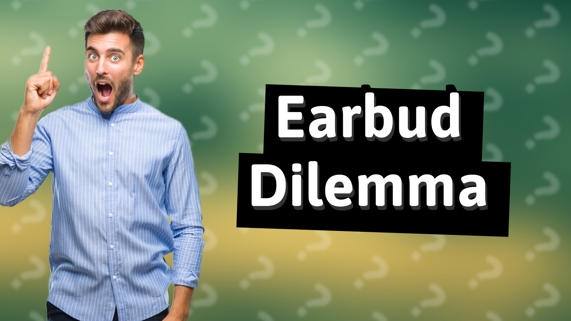 Earbud Dilemma