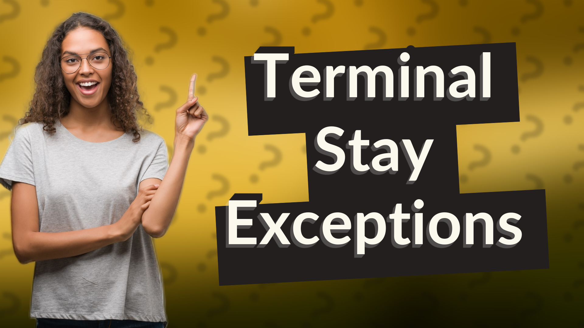 Terminal Stay Exceptions