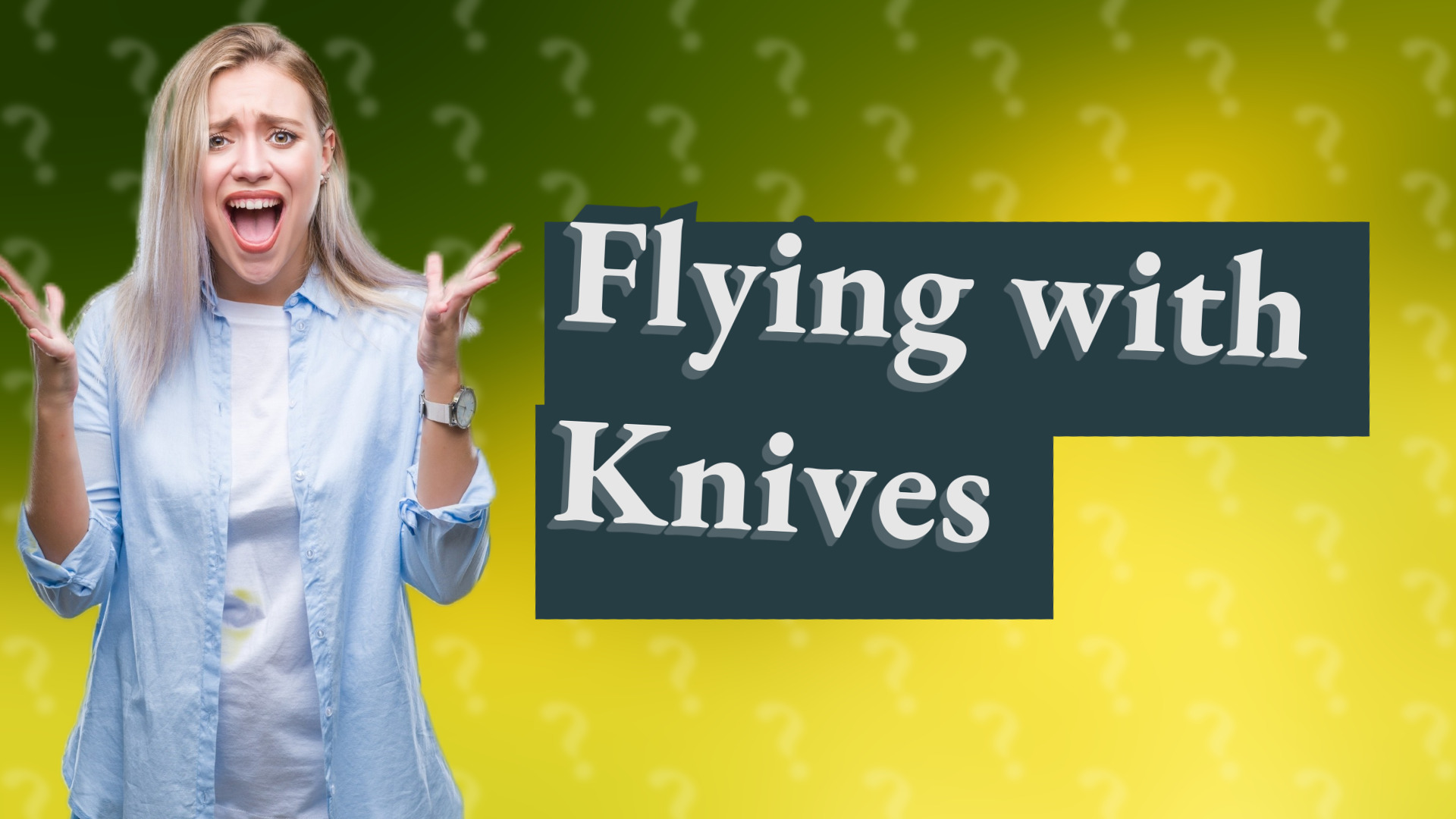 Flying with Knives
