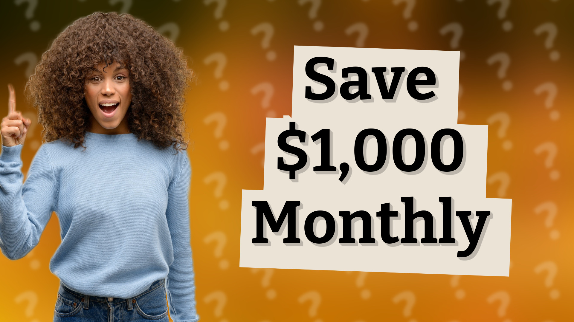 Save $1,000 Monthly
