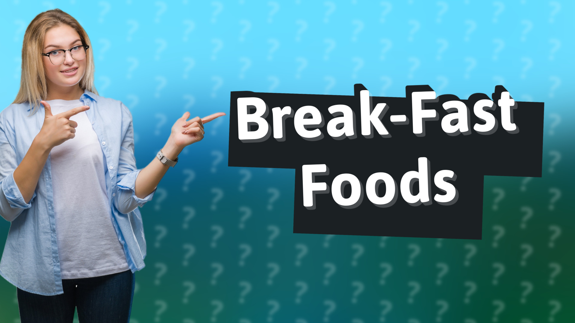 Break-Fast Foods