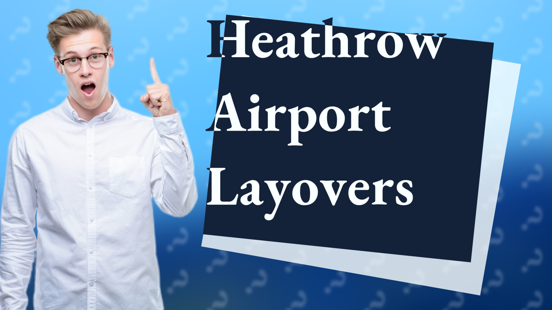 Heathrow Airport Layovers