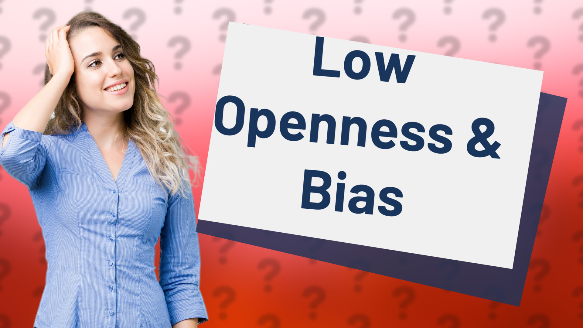Low Openness & Bias