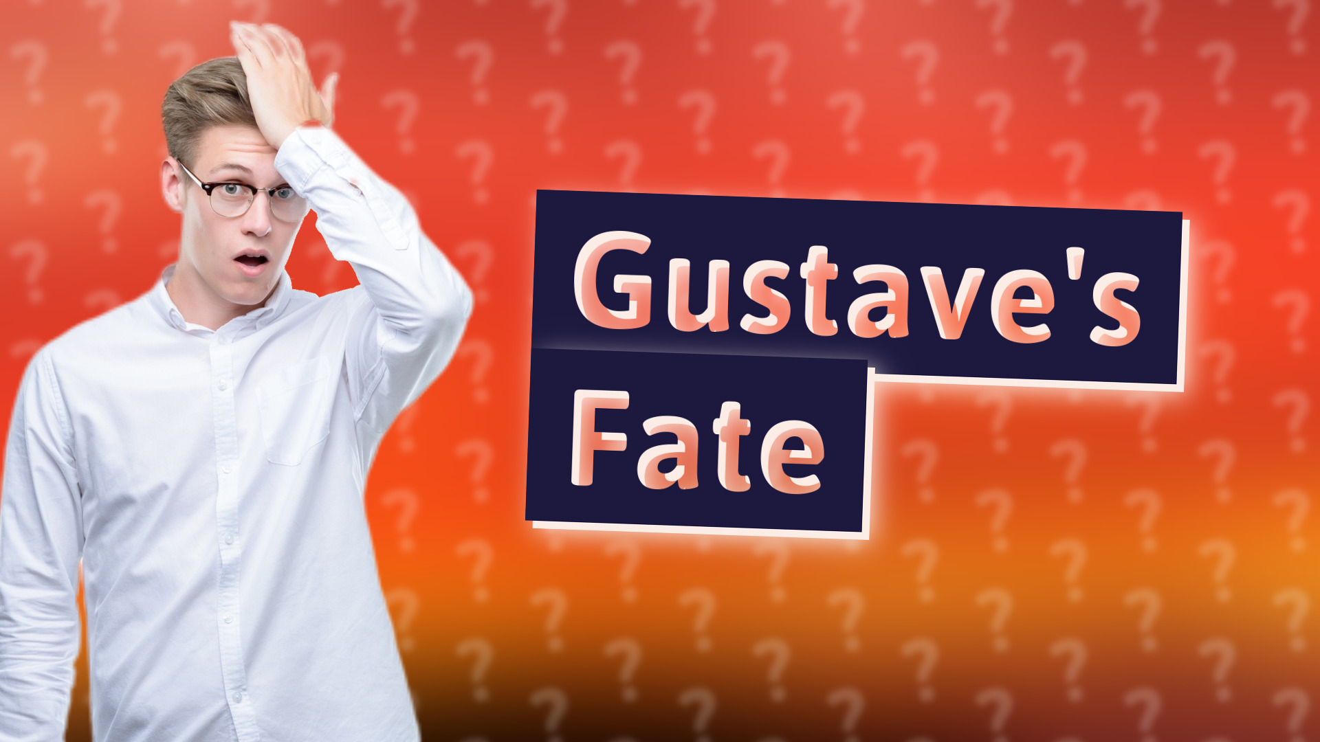 Gustave's Fate
