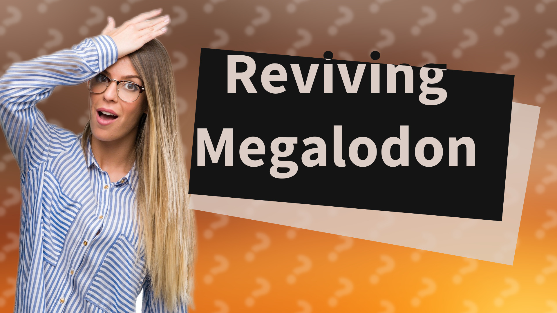 Reviving Megalodon