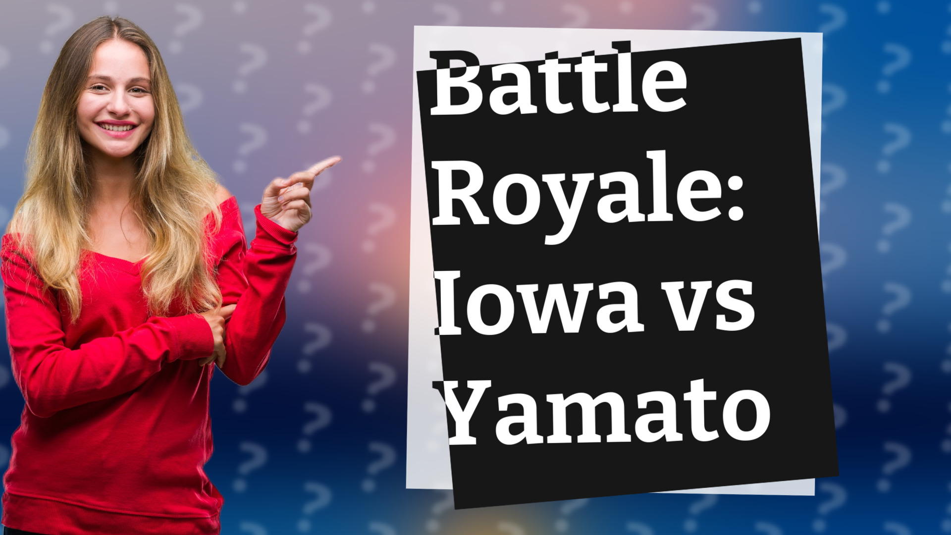 Battle Royale: Iowa vs Yamato