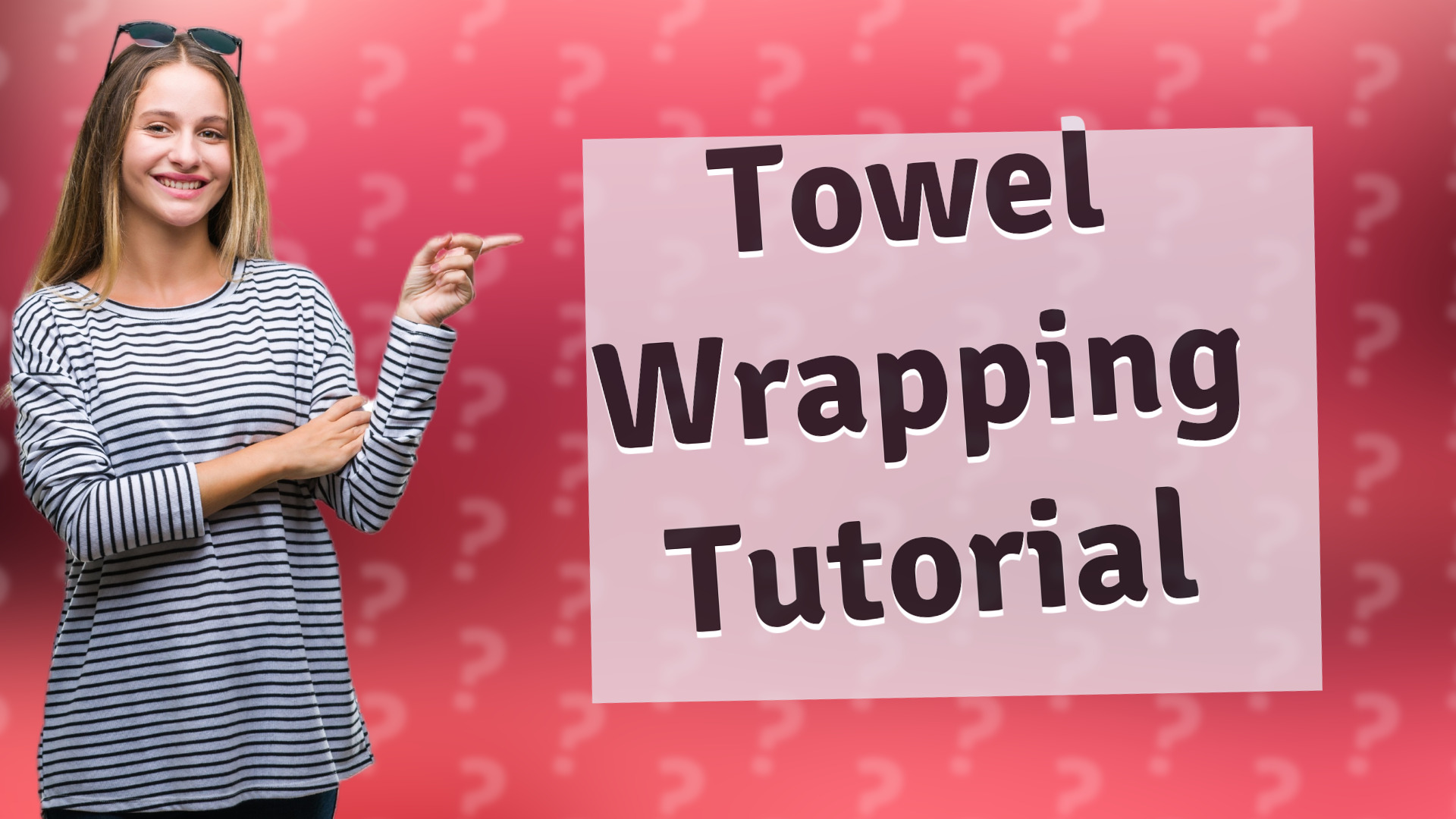 Towel Wrapping Tutorial