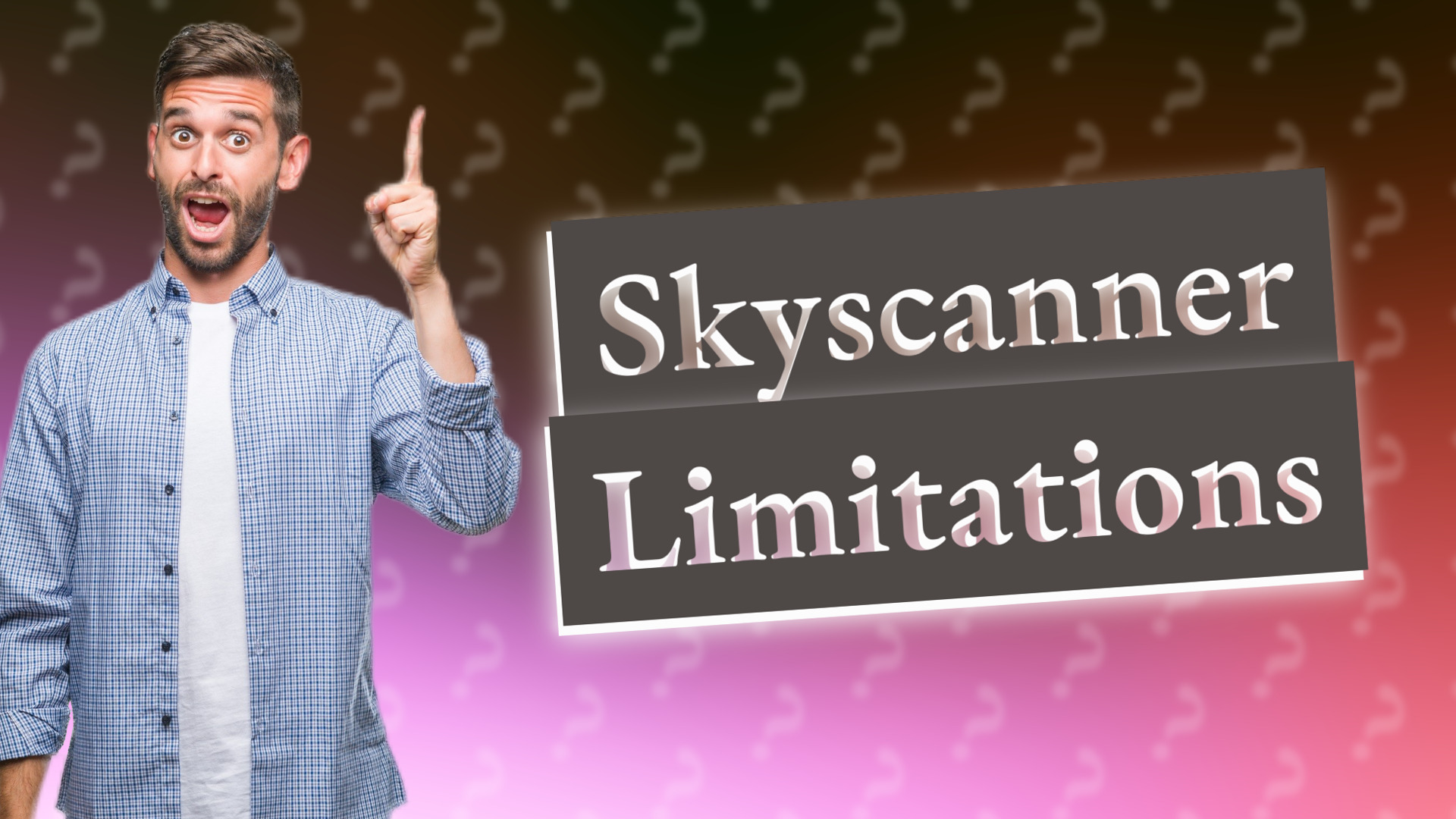 Skyscanner Limitations
