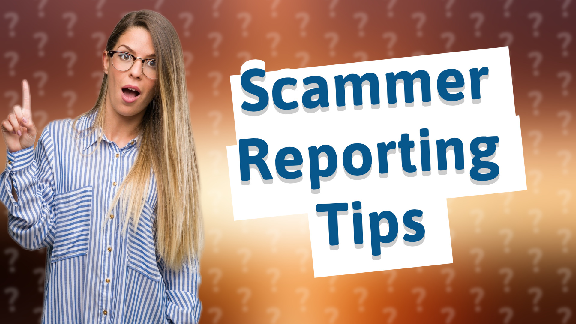 Scammer Reporting Tips