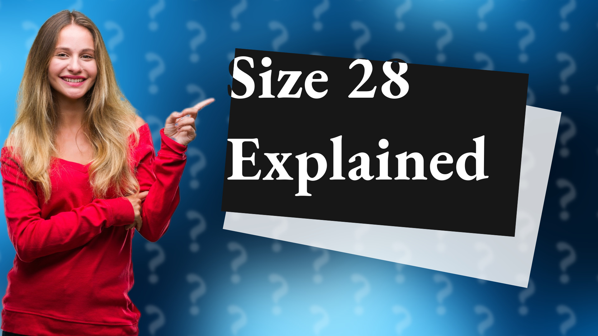 Size 28 Explained