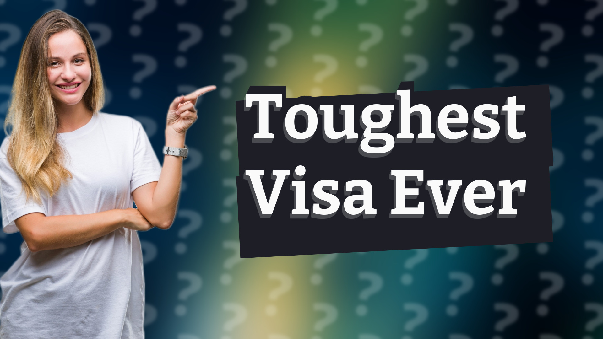 Toughest Visa Ever