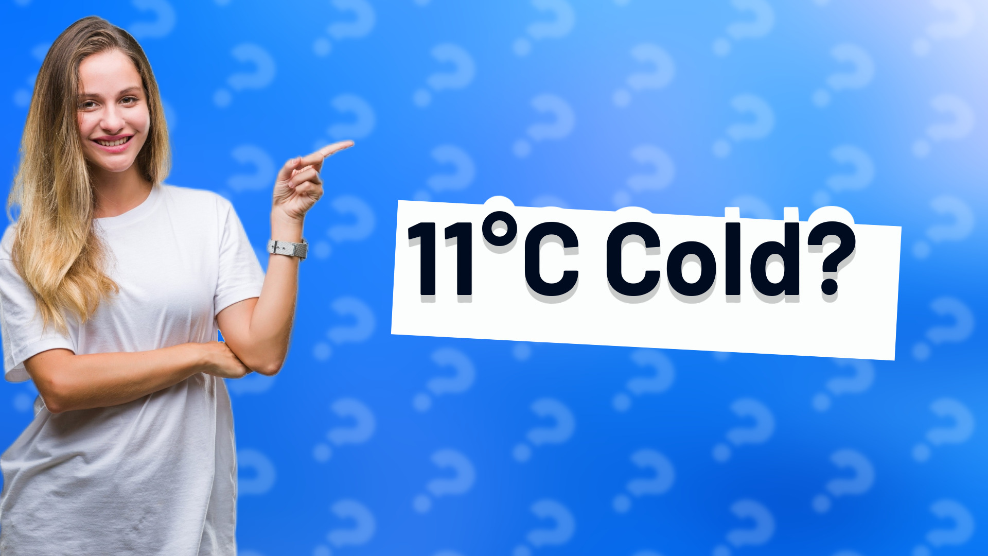 11°C Cold?