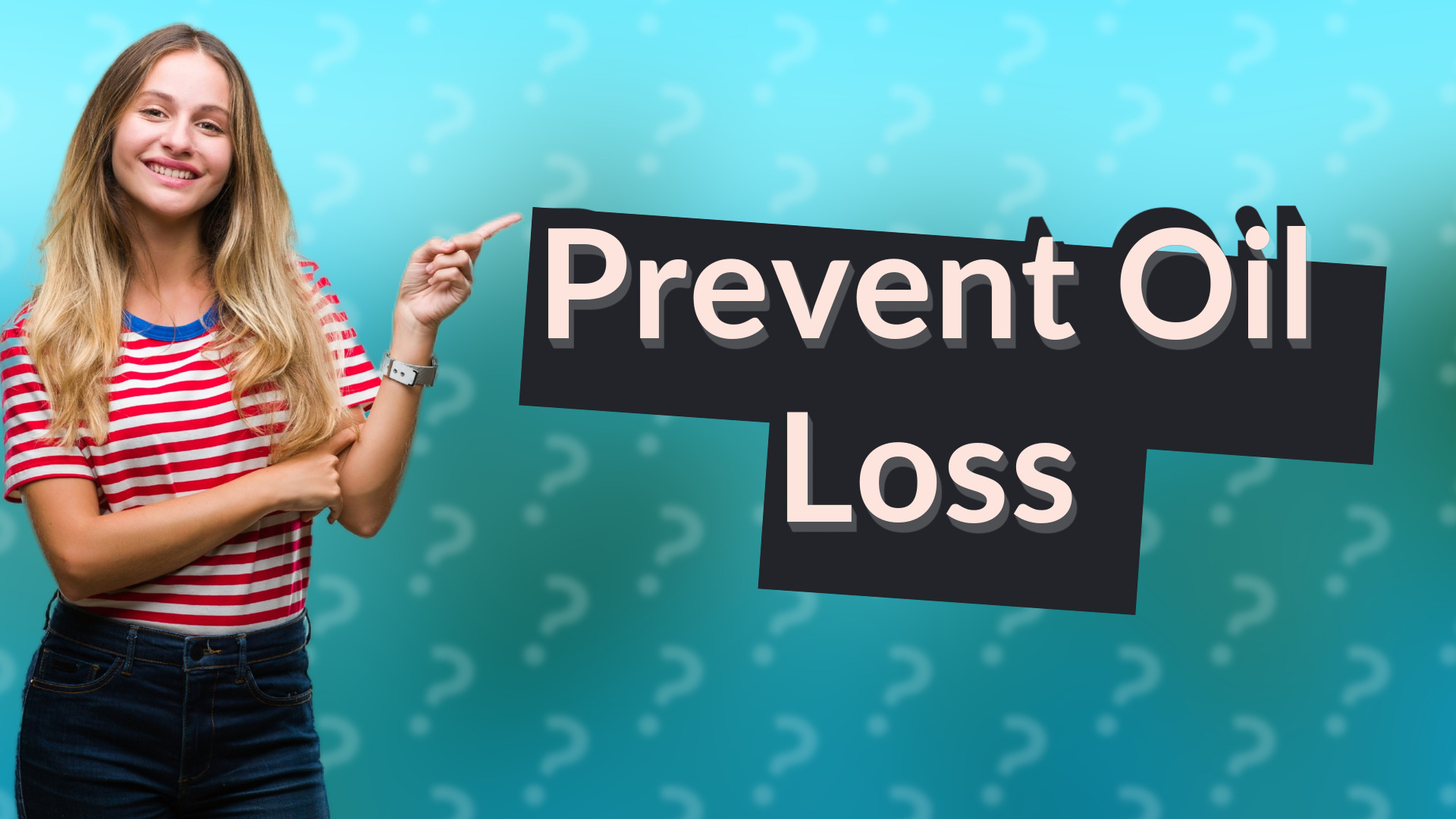 Prevent Oil Loss