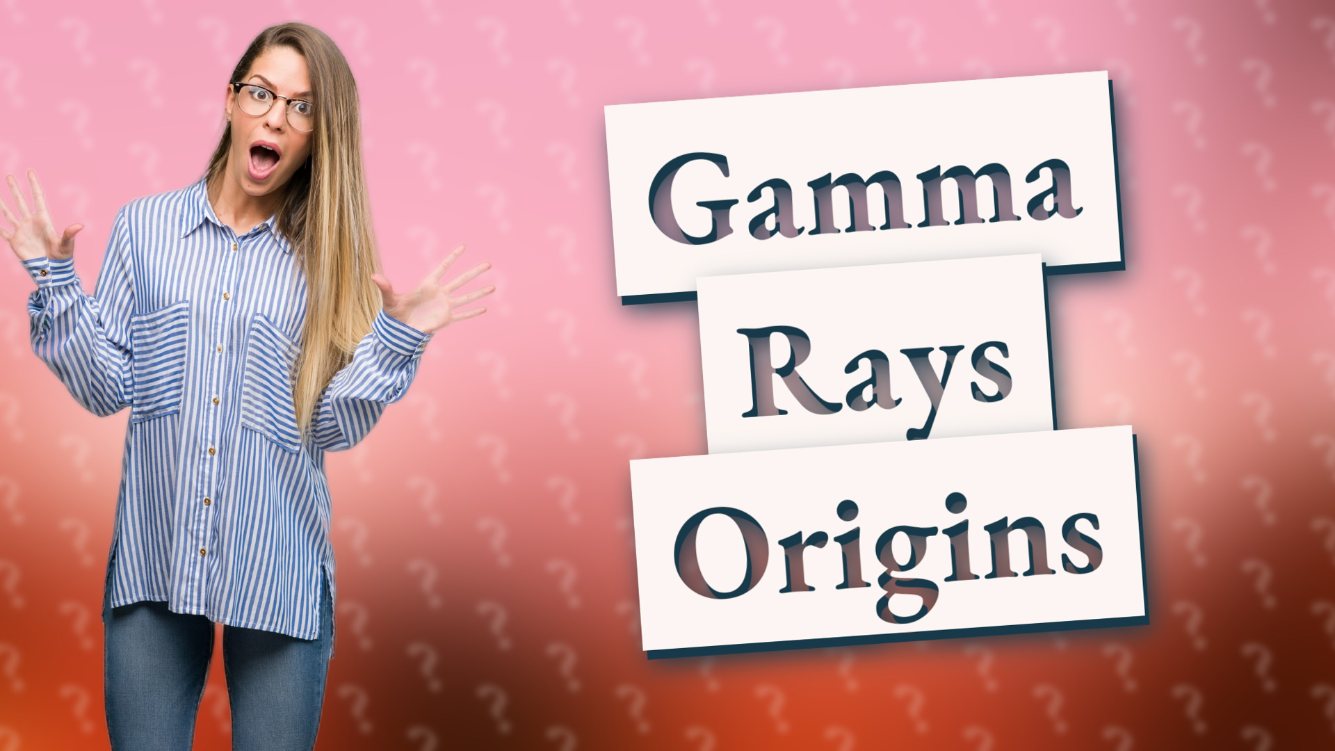 Gamma Rays Origins