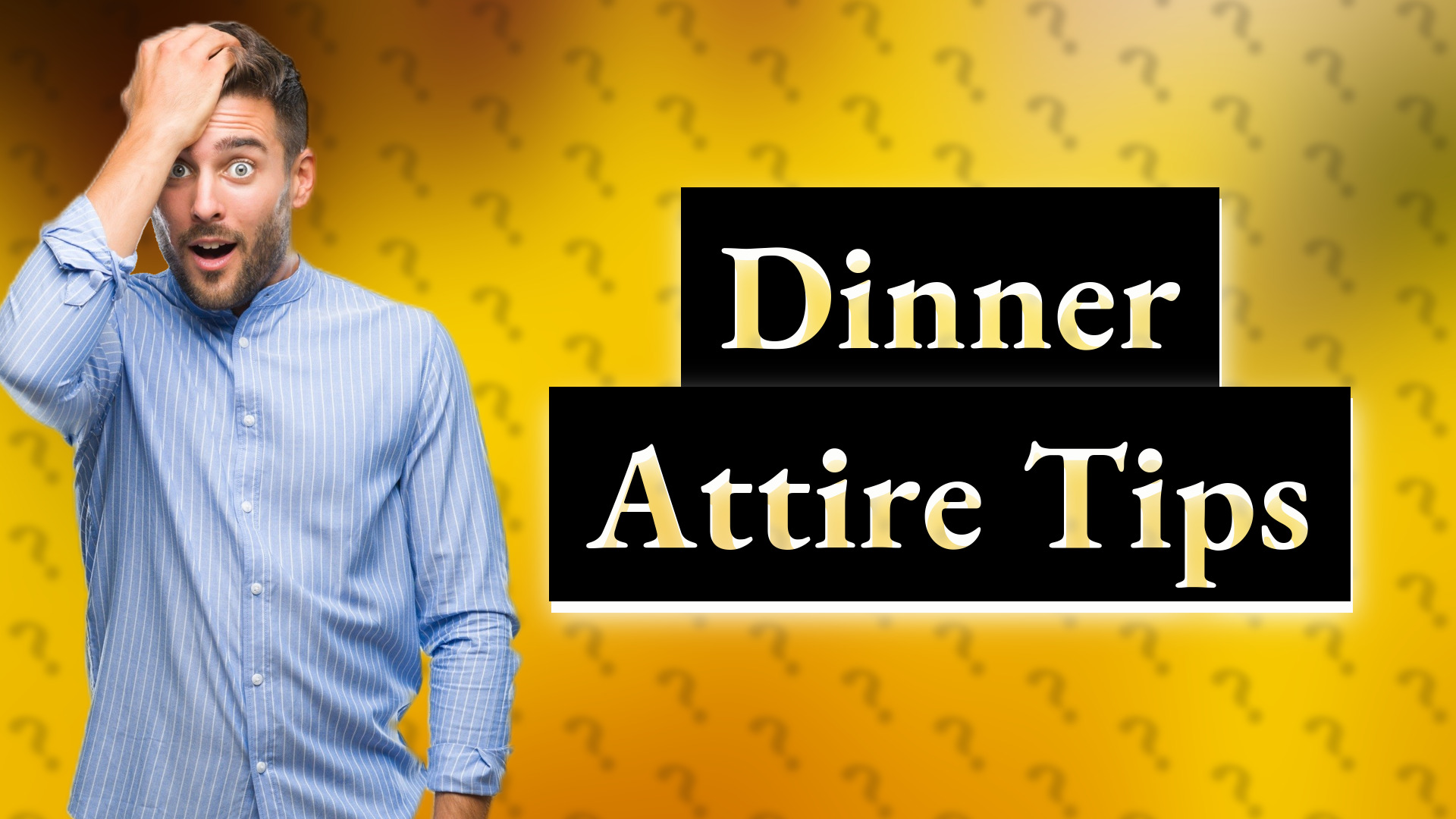 Dinner Attire Tips