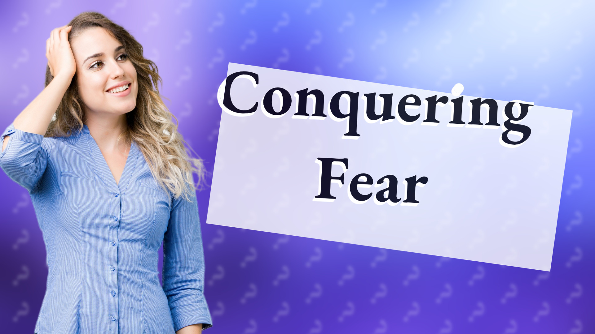 Conquering Fear