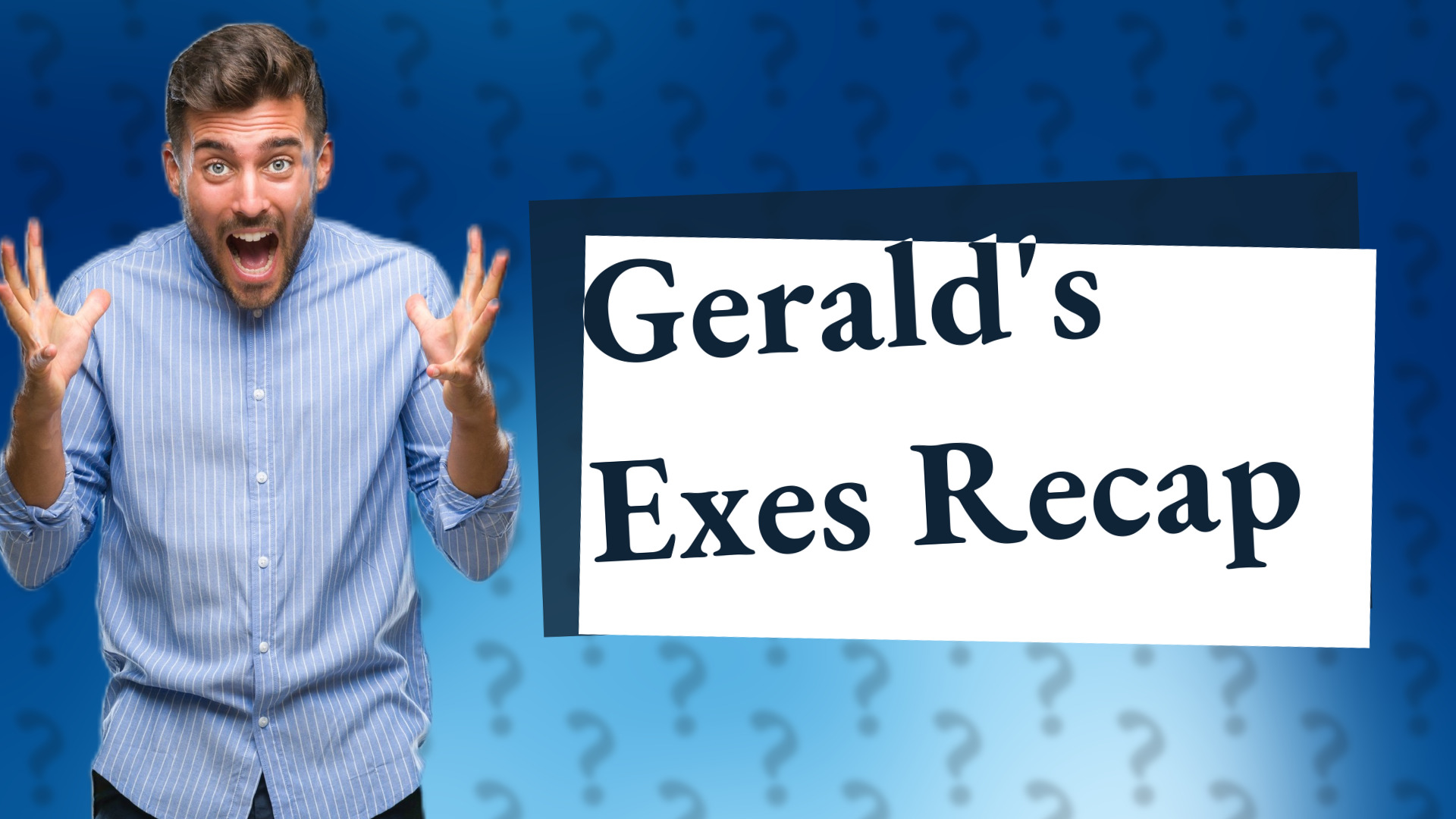 Gerald's Exes Recap