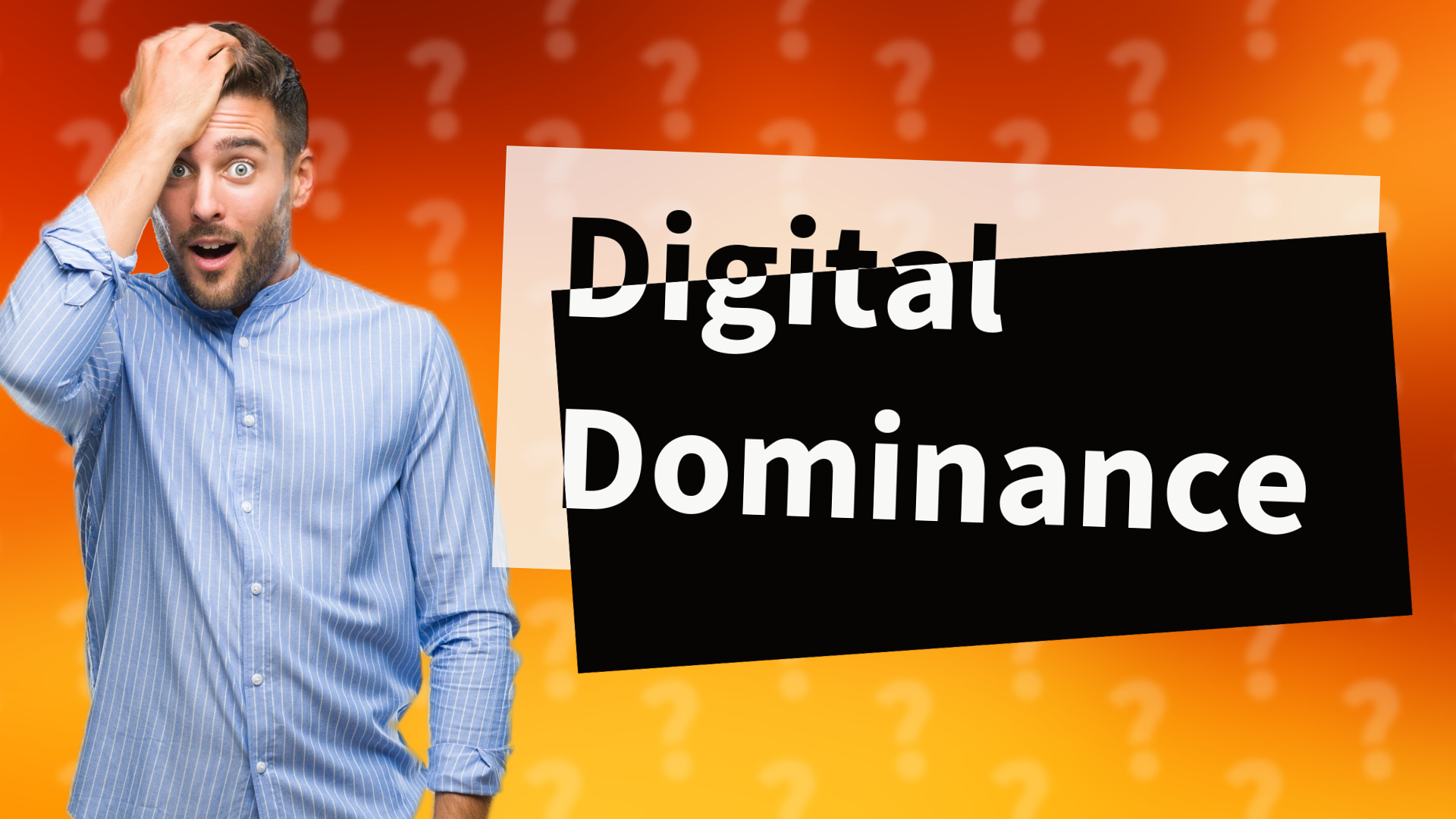 Digital Dominance